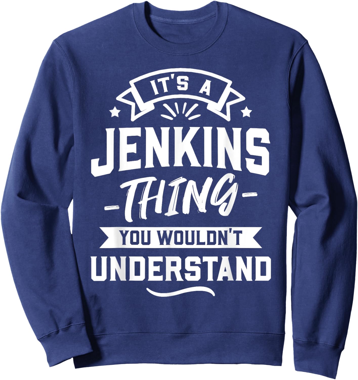 It's A Jenkins Thing You Wouldn't Understand - Surname Gift Sweatshirt - Sweatshirt | Navy