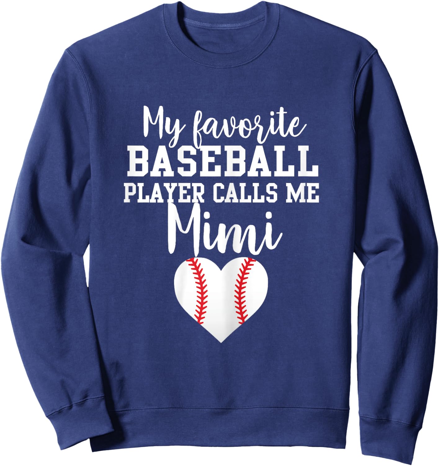 My Favorite Baseball Player Calls Me Mimi Sweatshirt - Sweatshirt | Navy