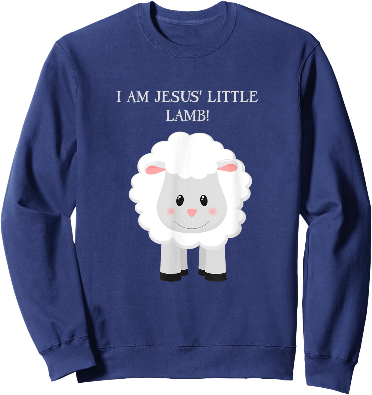 I Am Jesus' Little Lamb with sheep Sweatshirt - Sweatshirt | Navy