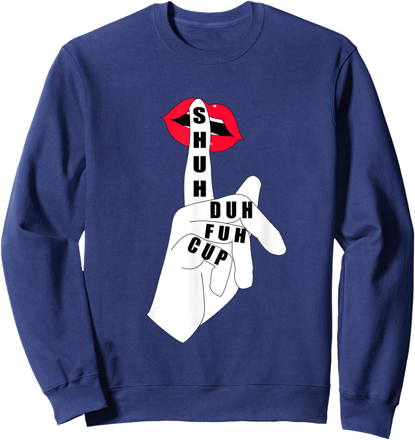 Funny Quote Coffee Shuh Duh Fuh Cup Gifts Sweatshirt - Sweatshirt | Navy