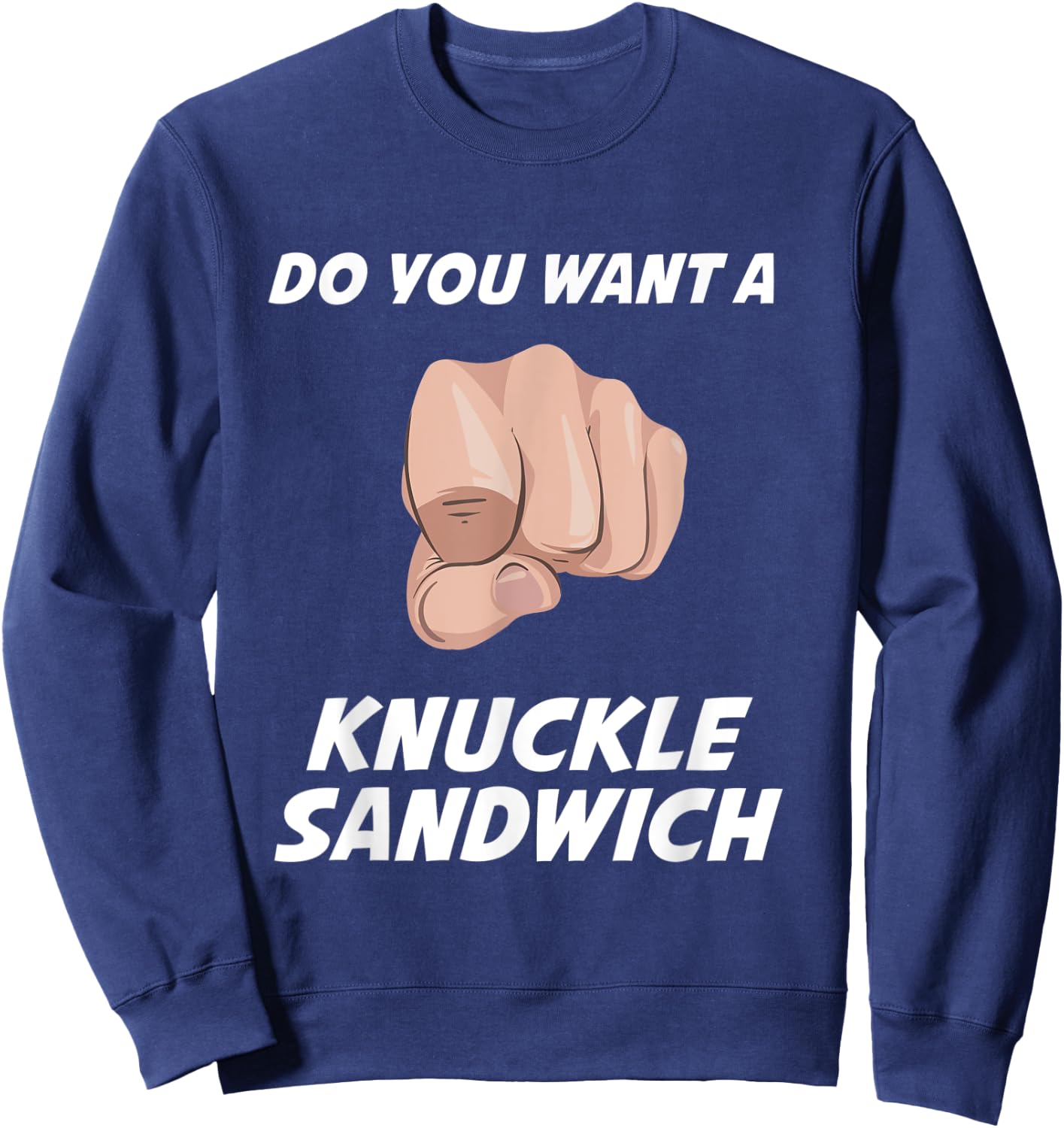 Do You Want a Knuckle Sandwich Sweatshirt - Sweatshirt | Navy