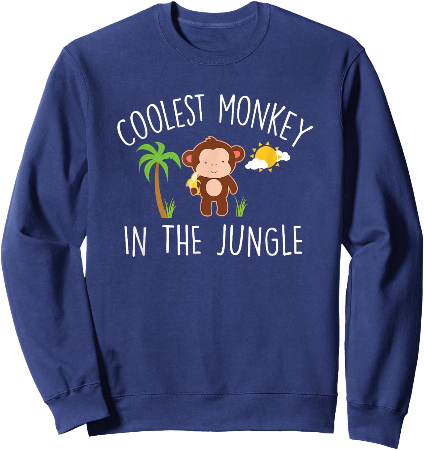 Coolest Monkey in the Jungle Funny Quote Cute Monkey Graphic Sweatshirt - Sweatshirt | Navy