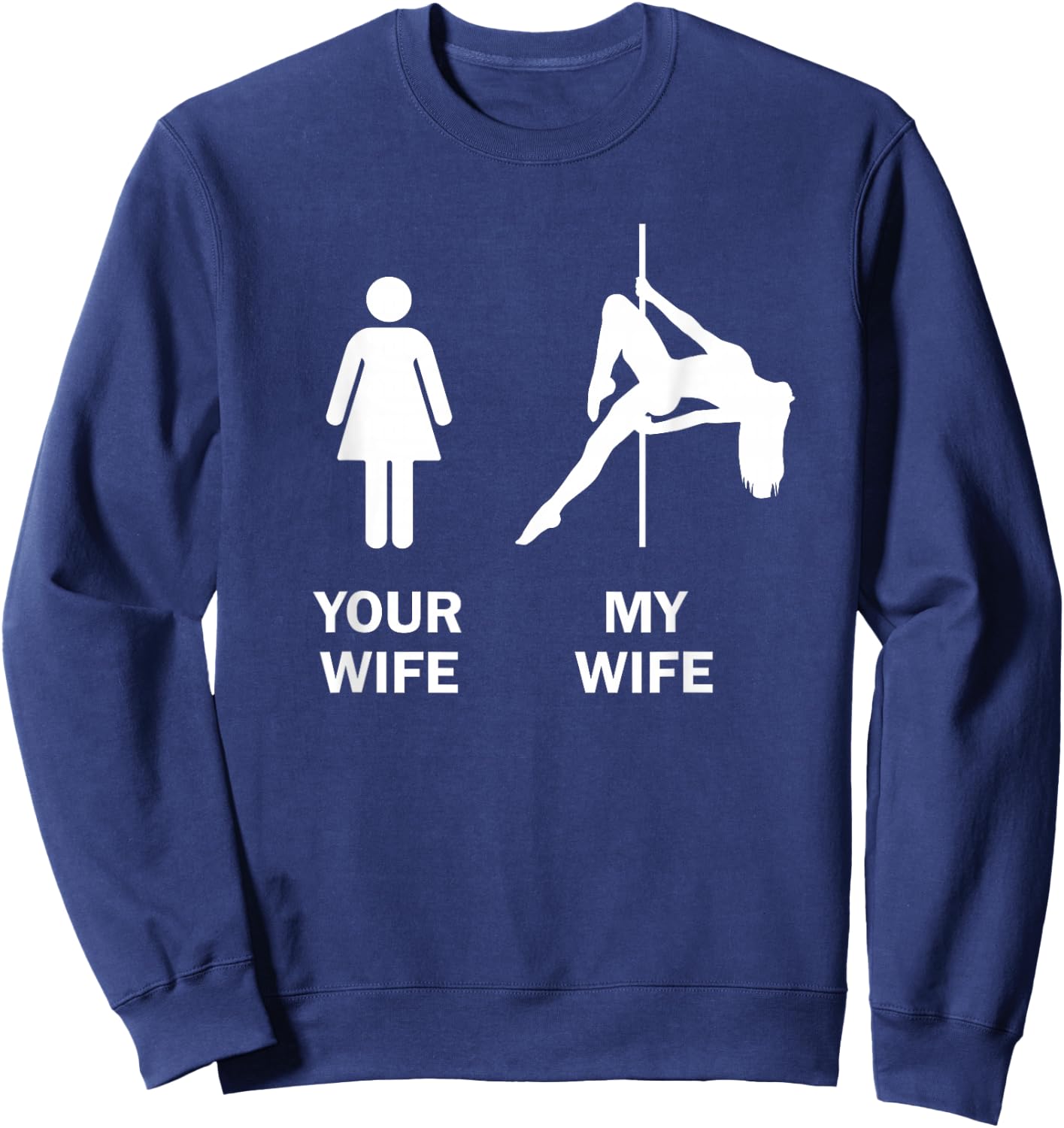 Funny Your Wife My Wife Pole Dance Gift Sweatshirt - Sweatshirt | Navy