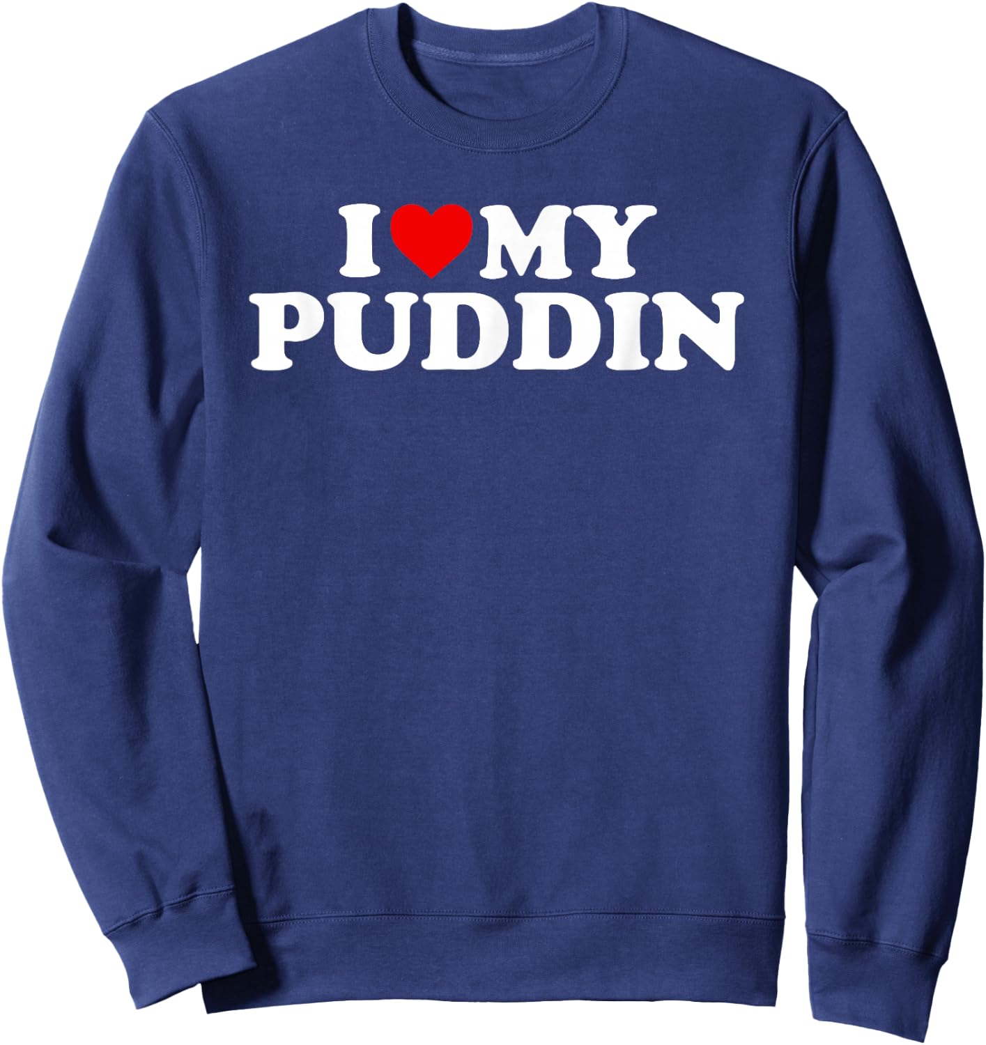 I Love My Puddin Design Sweatshirt - Sweatshirt | Navy