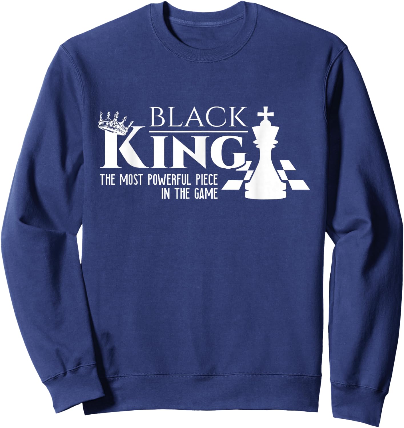 Black King - The Most Powerful Piece In The Game - History Sweatshirt - Sweatshirt | Navy