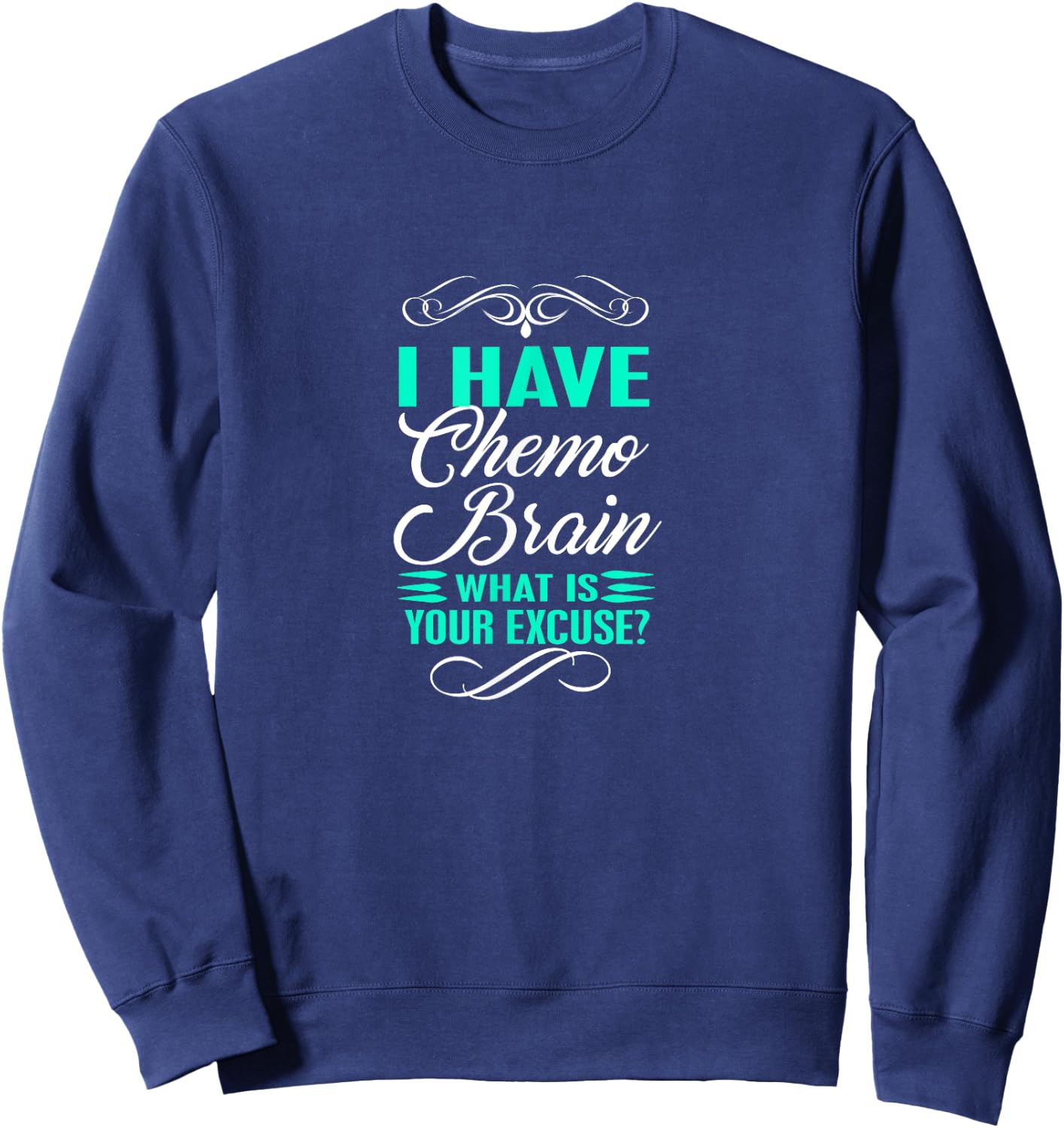 Funny Cancer Sucks Shirt - I Have Chemo Brain Novelty Sweatshirt - Sweatshirt | Navy