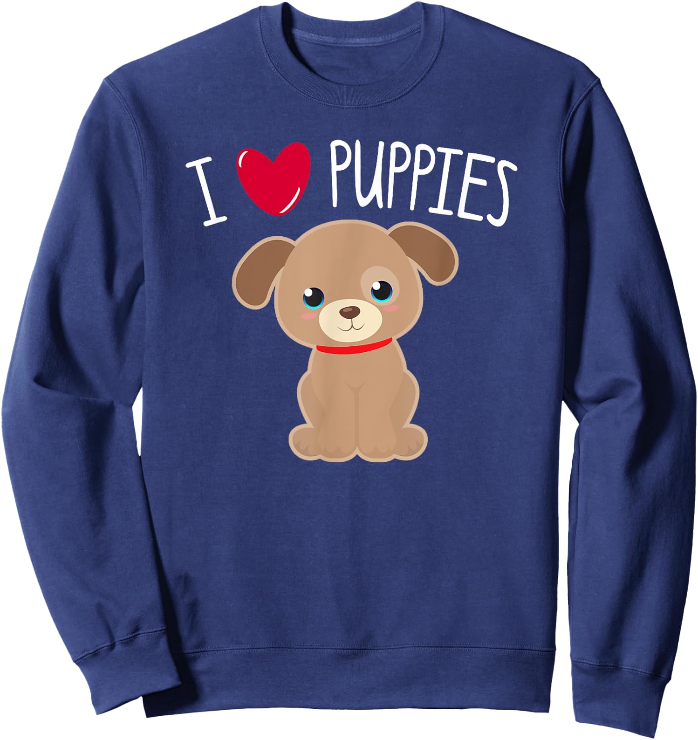 I LOVE PUPPIES Heart Cute Kawaii Puppy Dog Pet Owner Mom Kid Sweatshirt - Sweatshirt | Navy