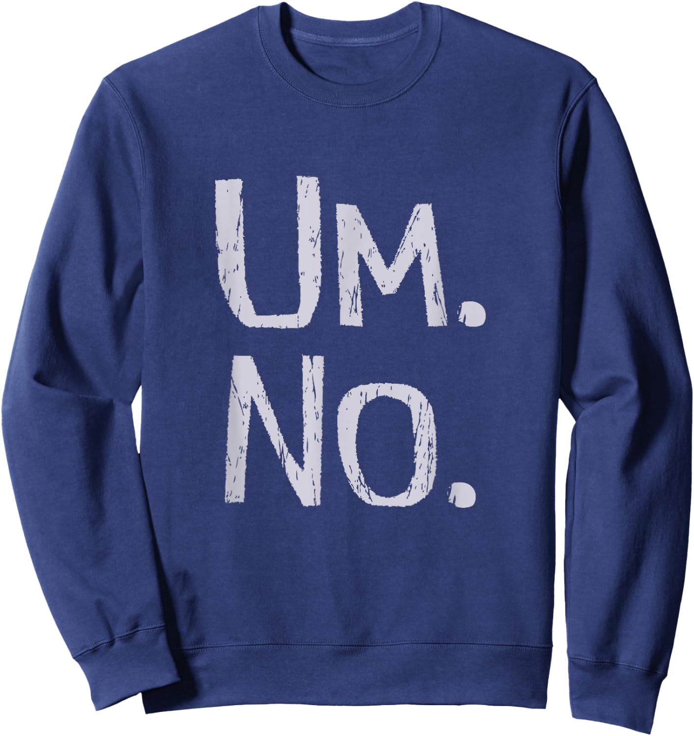 TICKLE STATE OF MIND SERIES Um No Funny Sweatshirt - Sweatshirt | Navy