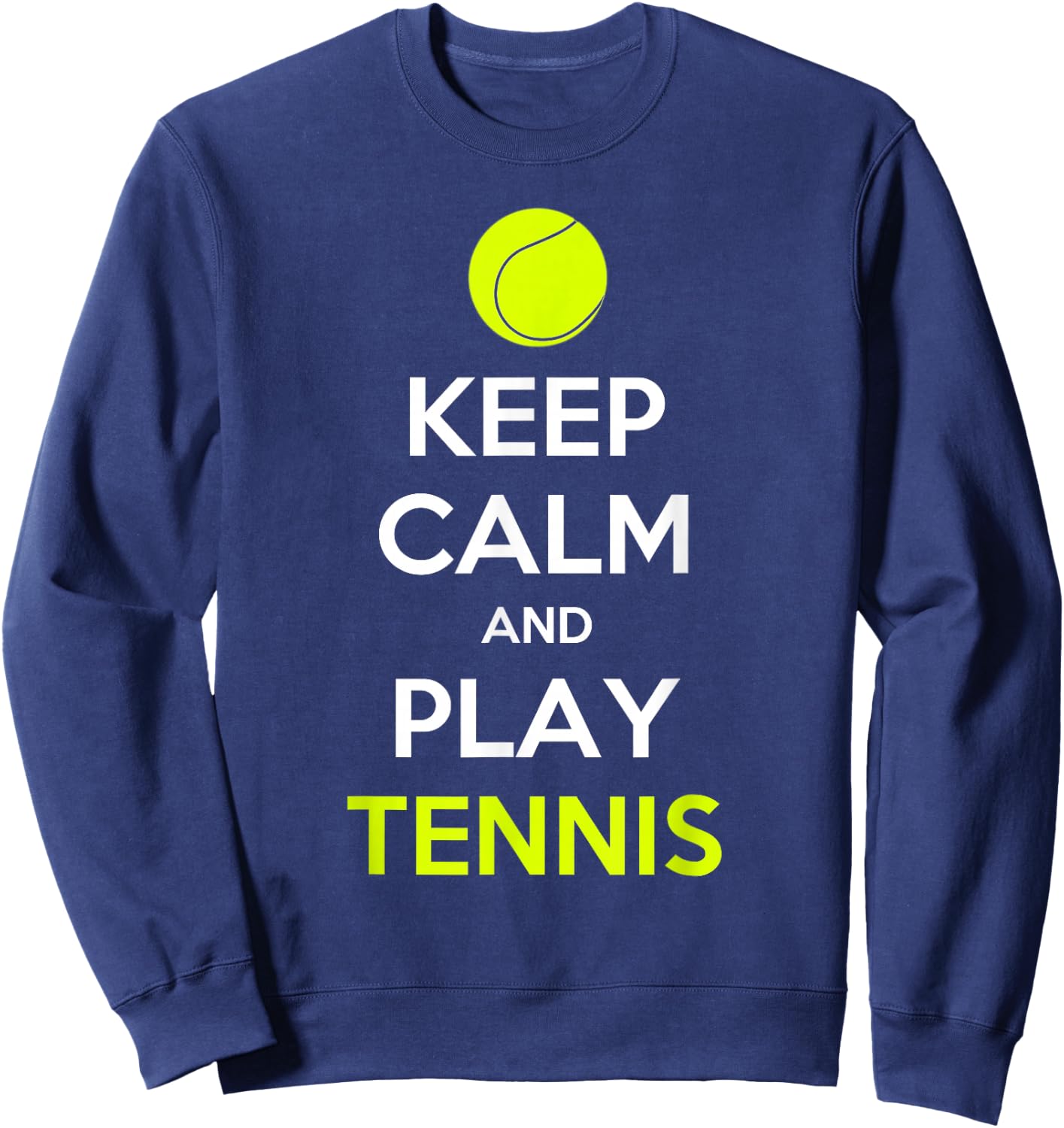 Keep Calm And Play Tennis Sweatshirt - Sweatshirt | Navy