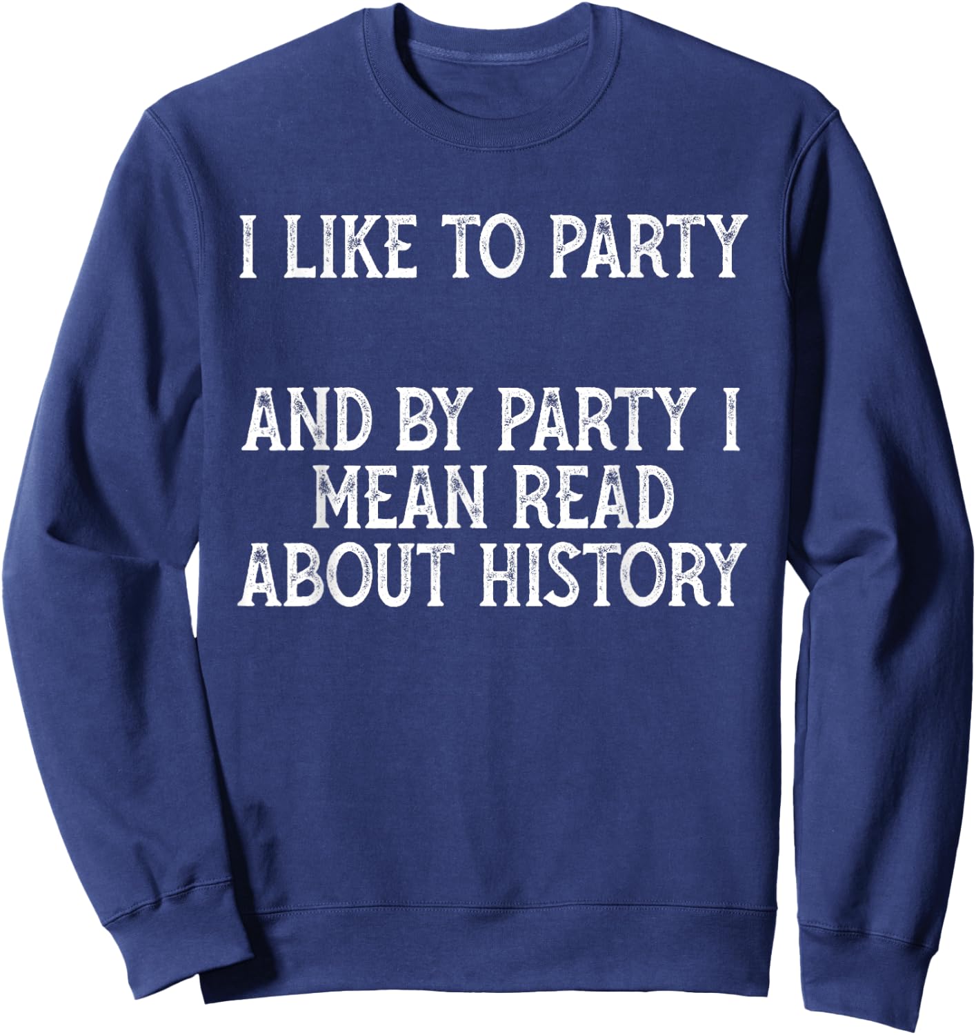 Funny I love History Gift Men Women Girls Kids Sweatshirt - Sweatshirt | Navy