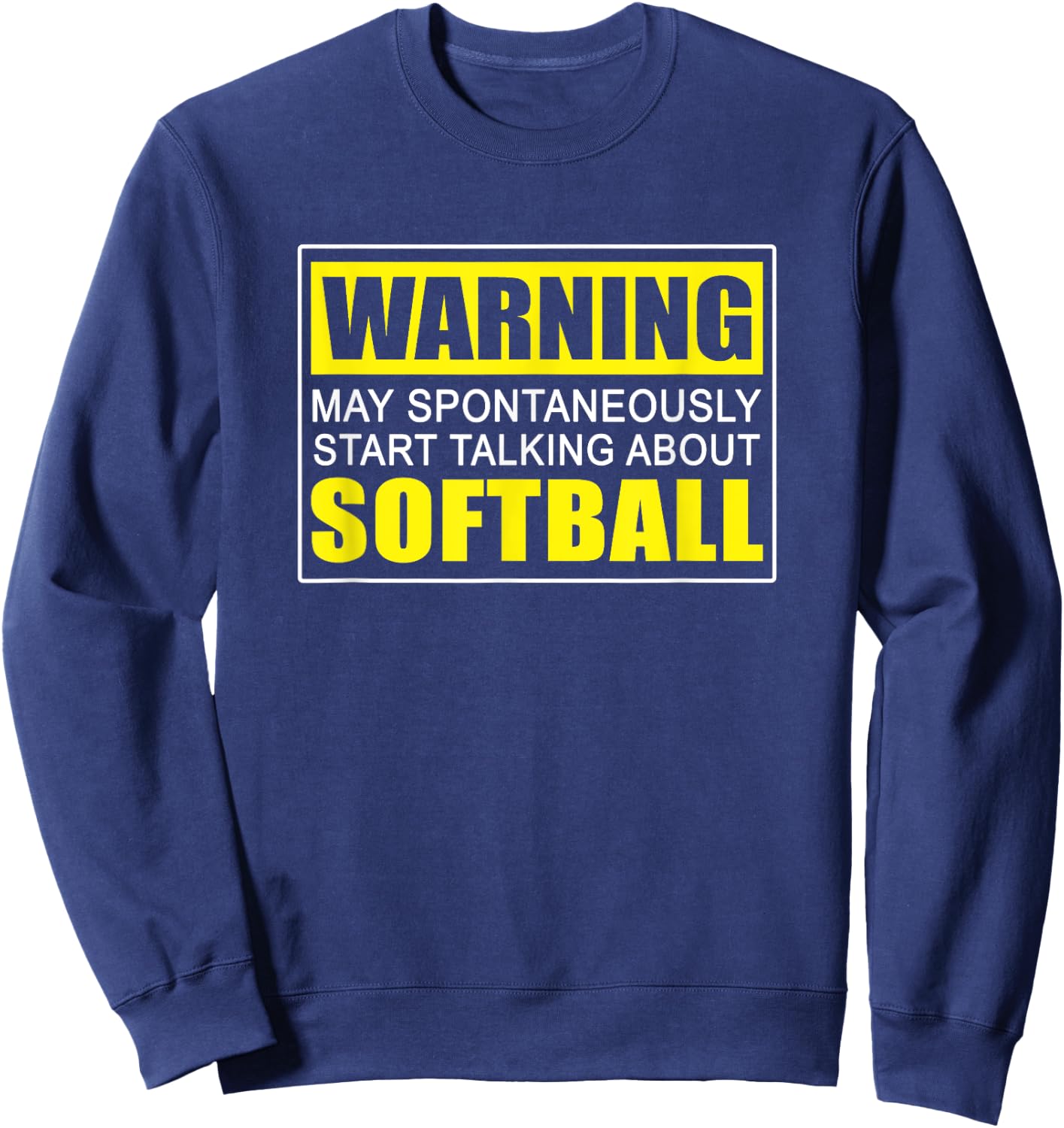 Warning May Spontaneously Start Talking About Softball Sweatshirt - Sweatshirt | Navy