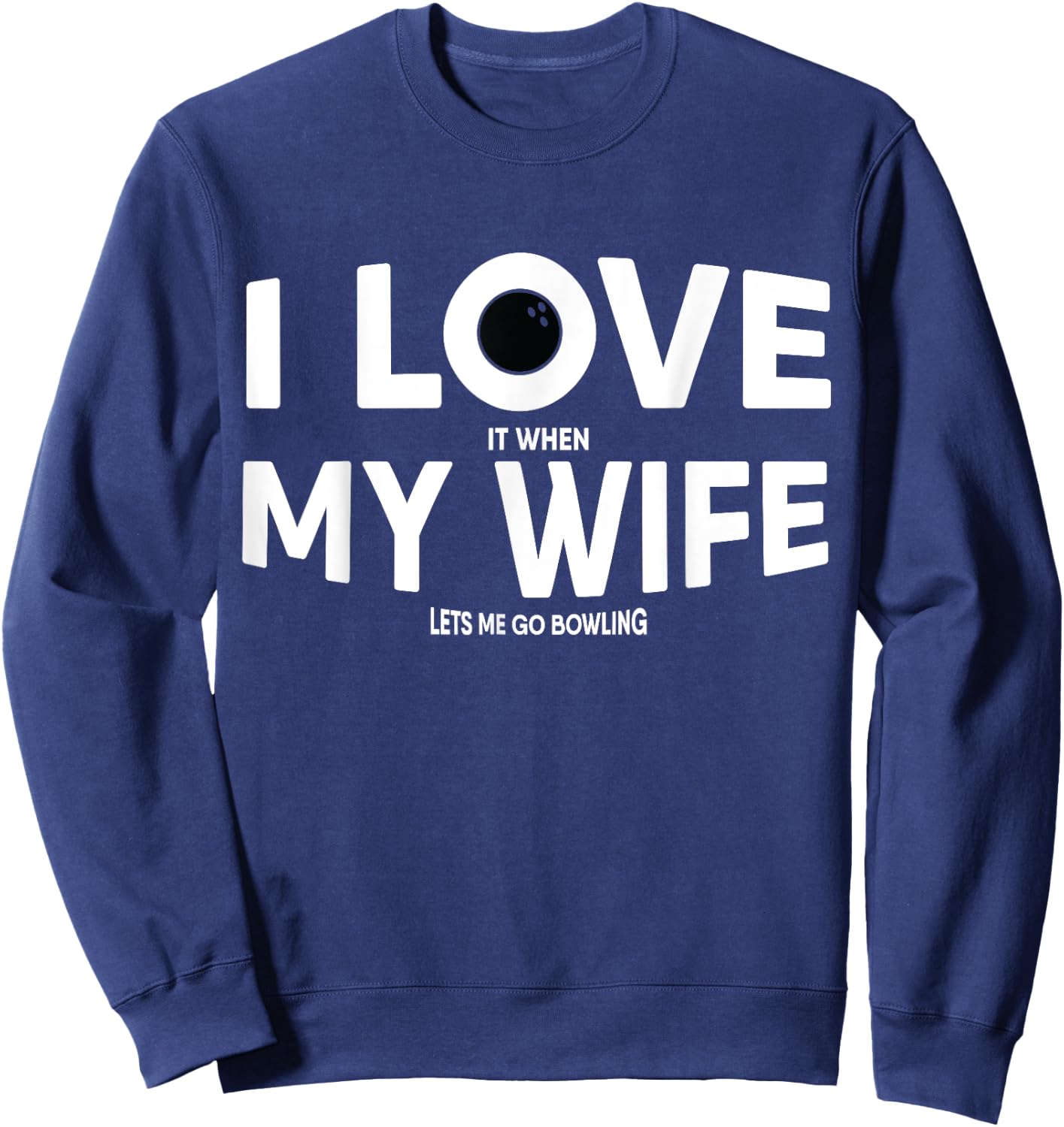 Funny Bowling Quote for Bowlers Sweatshirt - Sweatshirt | Navy
