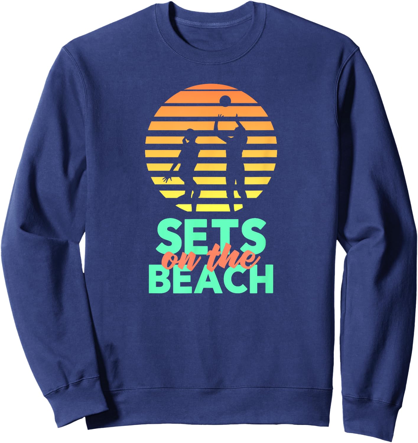 Sets On The Beach | Funny Volleyball Team Shirt Sweatshirt - Sweatshirt | Navy