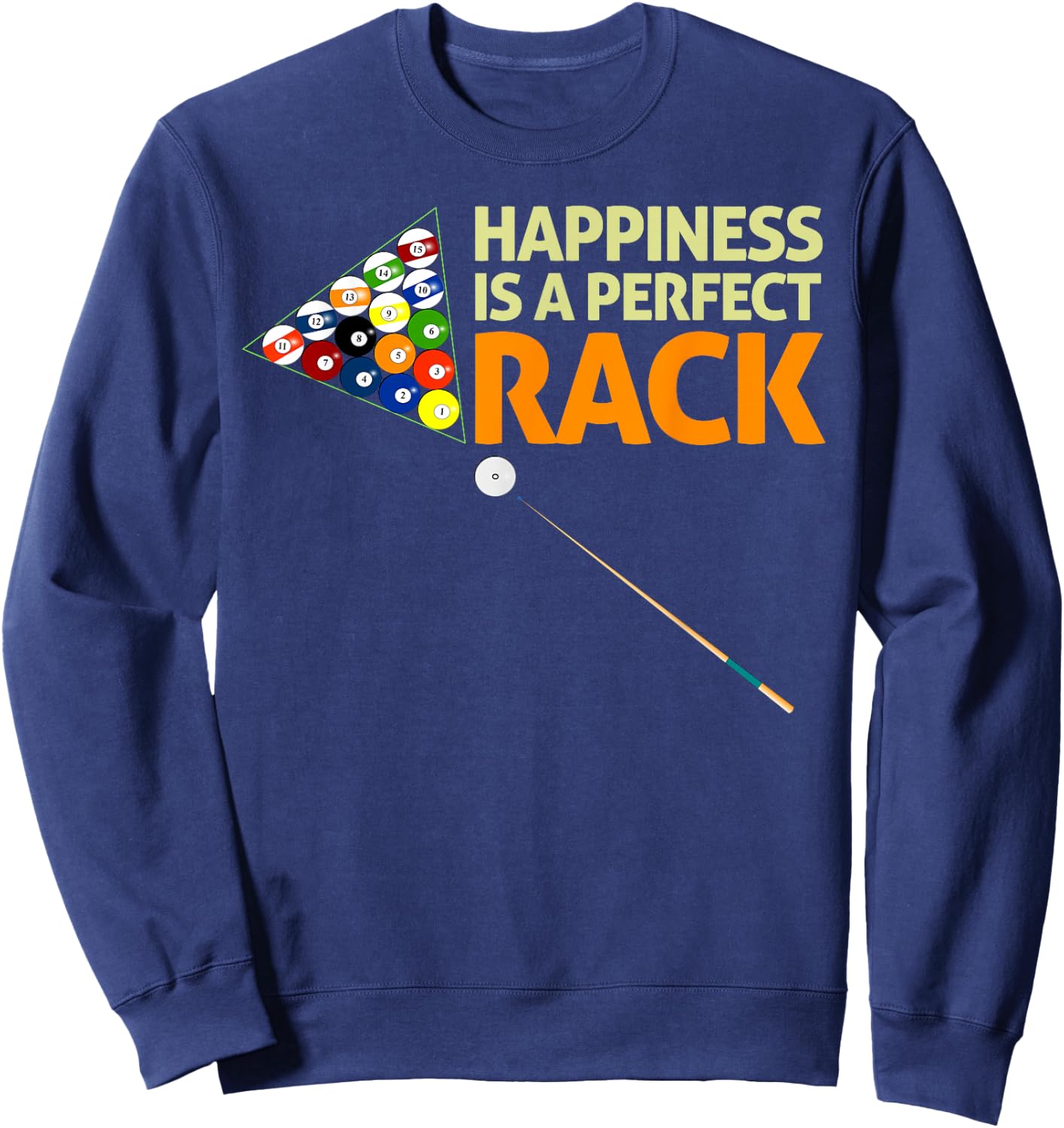 Happiness Is A Perfect Rack Billiards Pool Novelty Shirt Sweatshirt - Sweatshirt | Navy