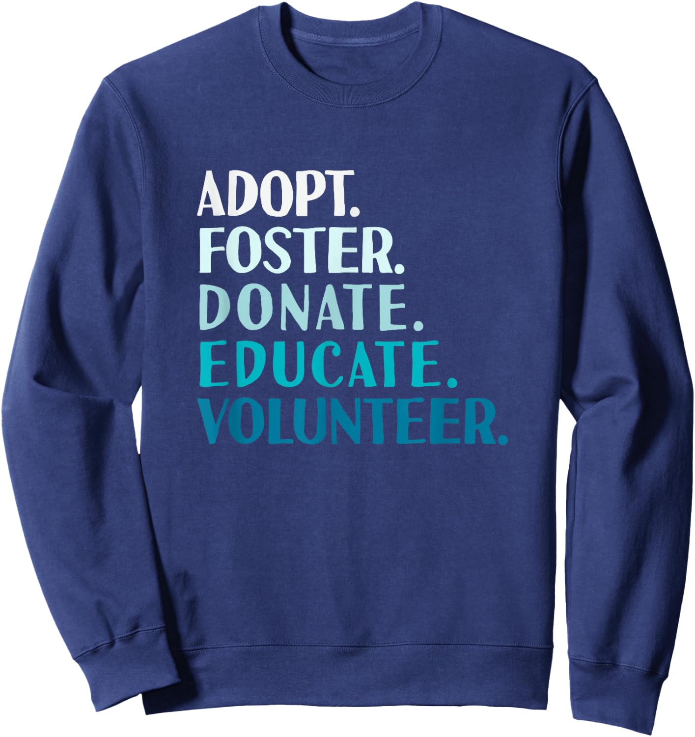 Foster Educate Adopt a Dog - Rescue and Shelter Sweatshirt - Sweatshirt | Navy