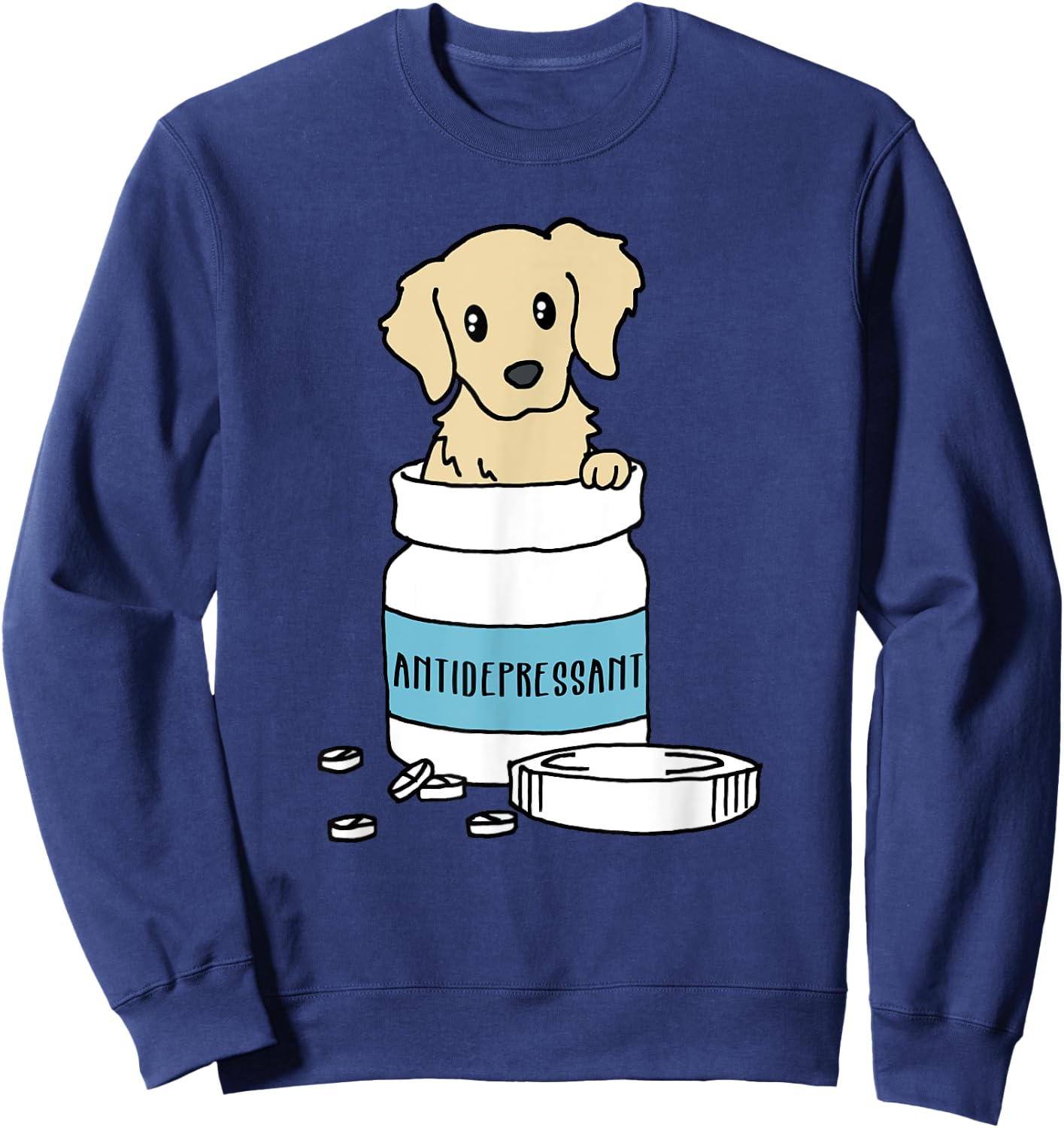 Dog Antidepressant | Funny Golden Retriever Dog Shirt Sweatshirt - Sweatshirt | Navy