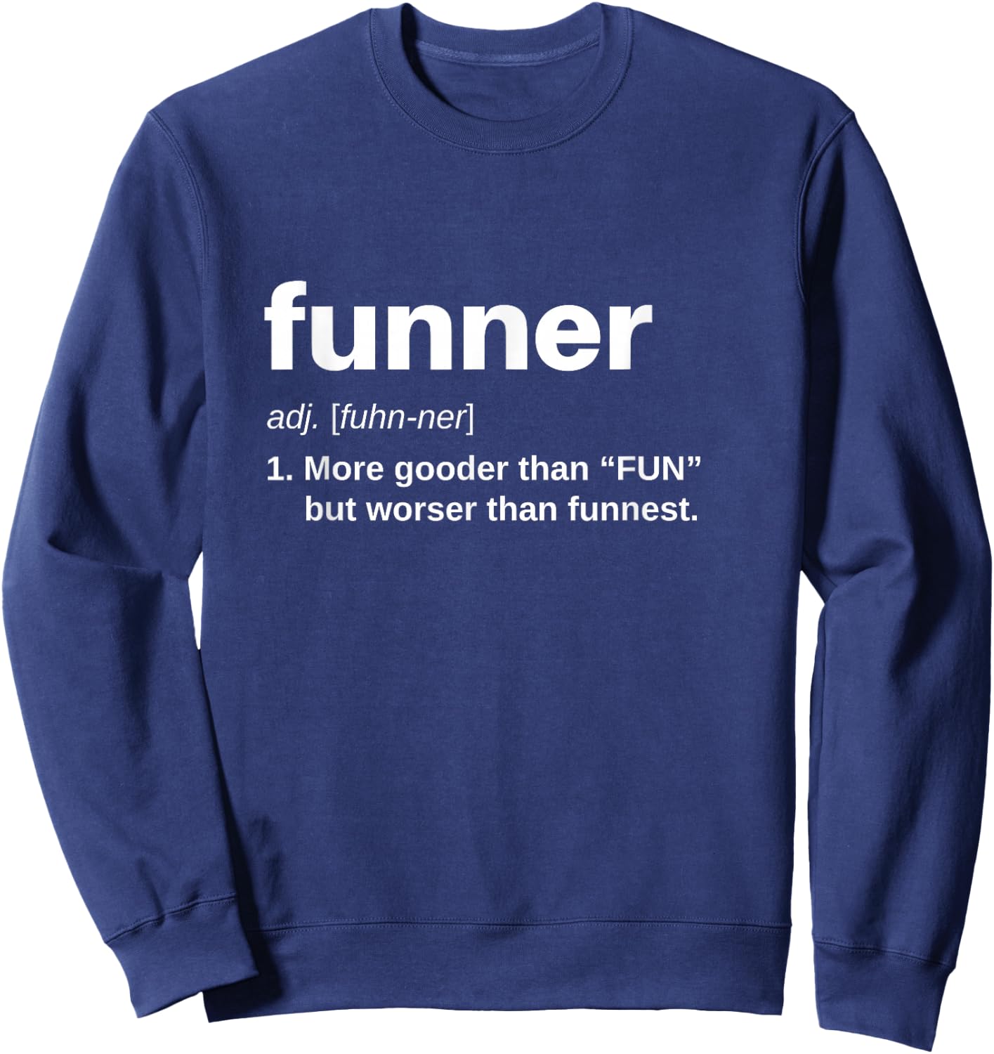 Funner Definition Women More Gooder Than Fun Work Sweatshirt - Sweatshirt | Navy