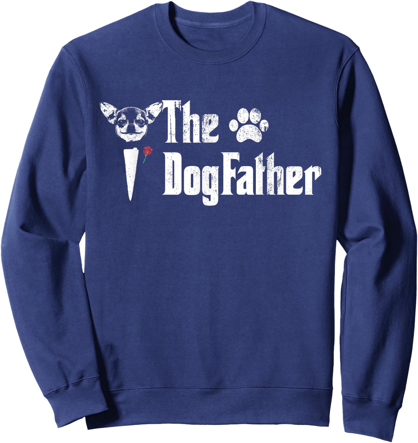 The Dogfather Chihuahua Dog Dad Father's Day Gift Sweatshirt - Sweatshirt | Navy