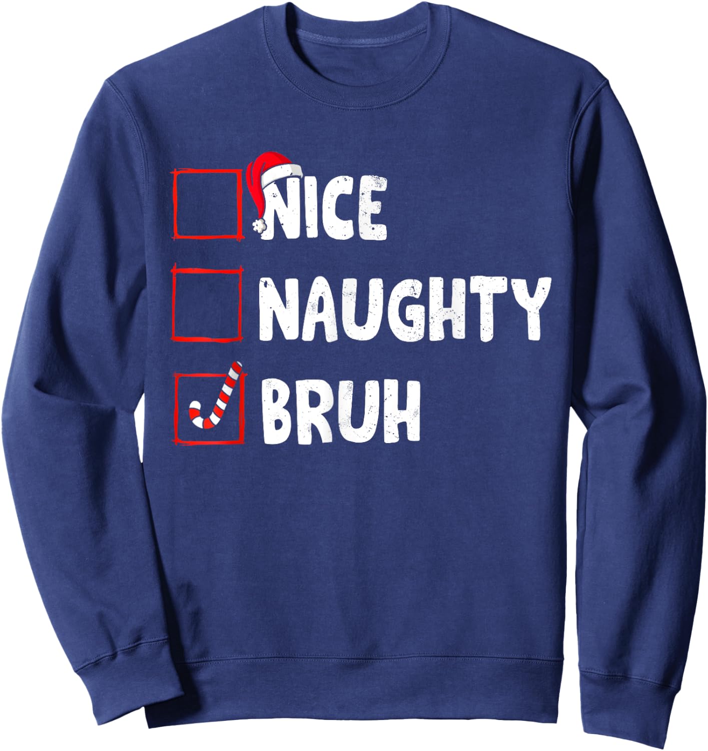 Christmas Nice Naughty Bruh Funny Xmas List Women Men Kids Sweatshirt - Sweatshirt | Navy