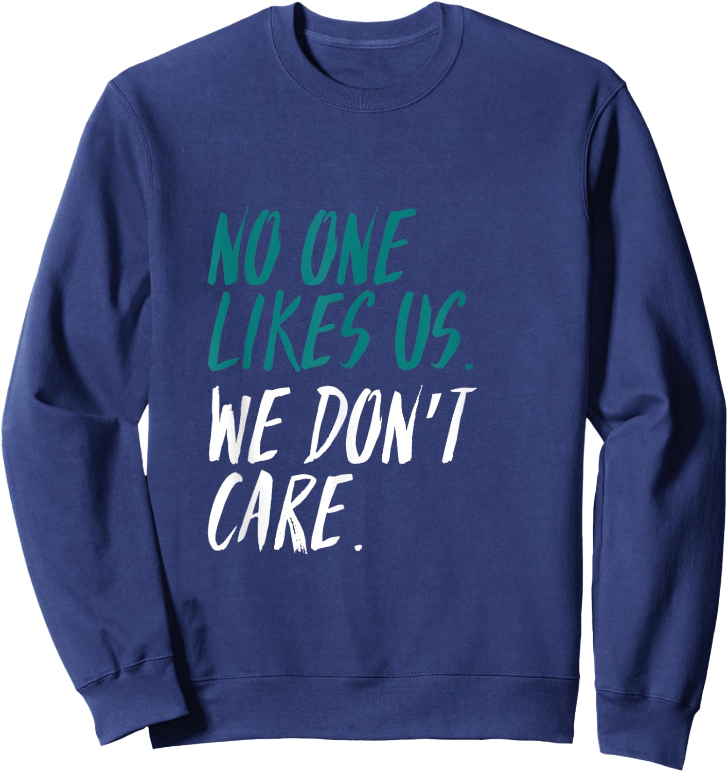 Philadelphia - No One Likes Us. We Don't Care - T shirt Sweatshirt - Sweatshirt | Navy