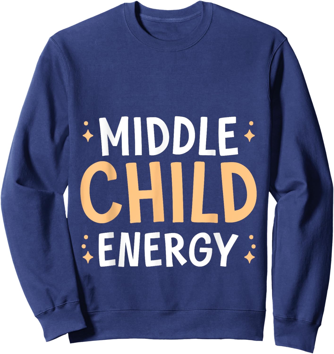 Middle Child Energy Relatable Sibling Life Sweatshirt - Sweatshirt | Navy