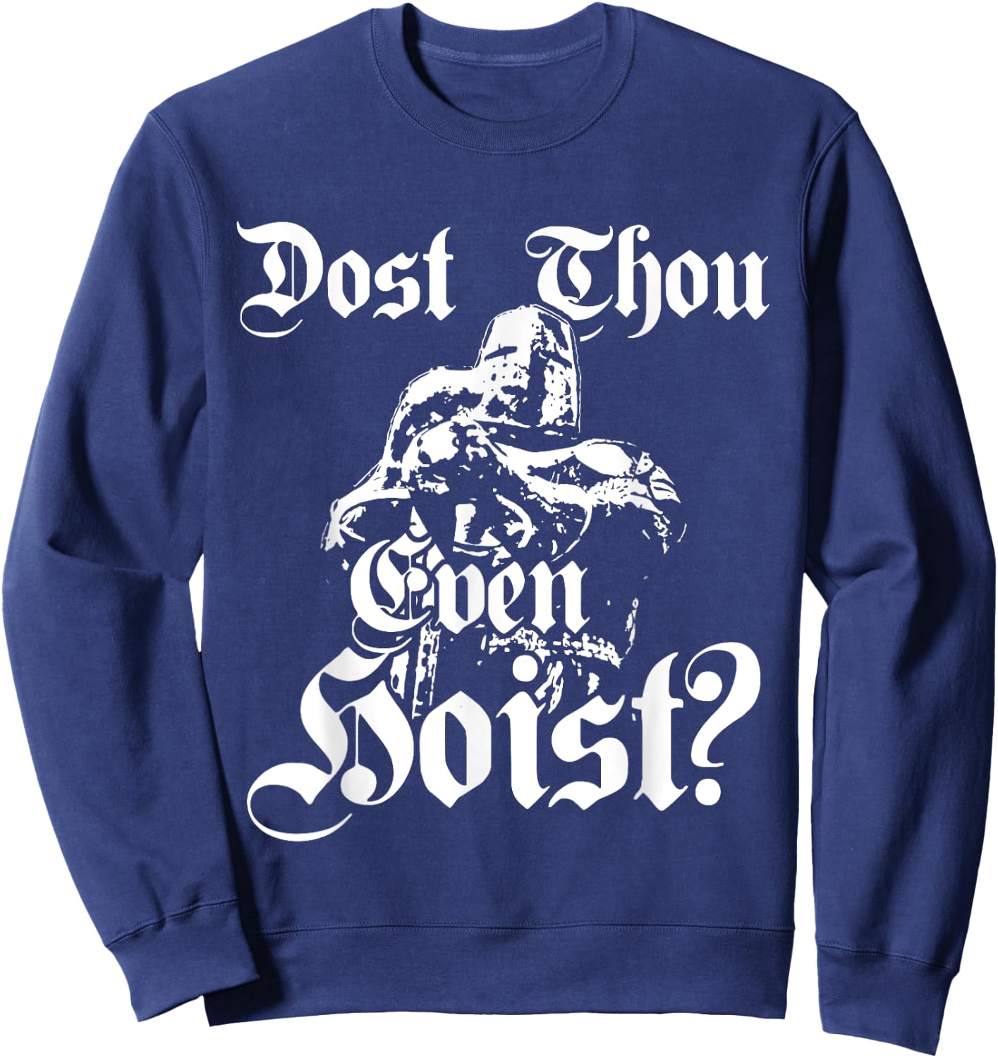 Dost Thou Even Hoist Meme Deus Vult Fitness Funny Sweatshirt - Sweatshirt | Navy