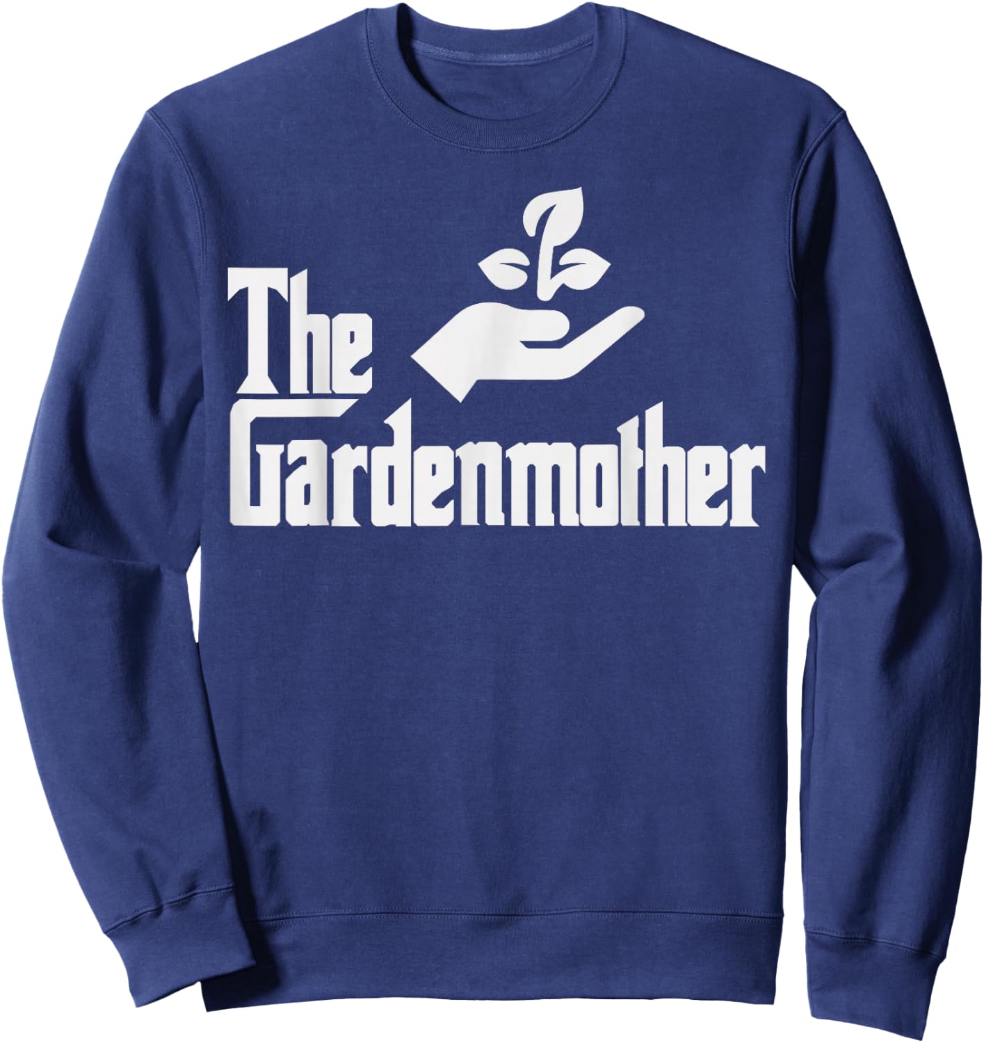 Funny Mothers Day The Gardenmother Gardener Gardening Mom Sweatshirt - Sweatshirt | Navy