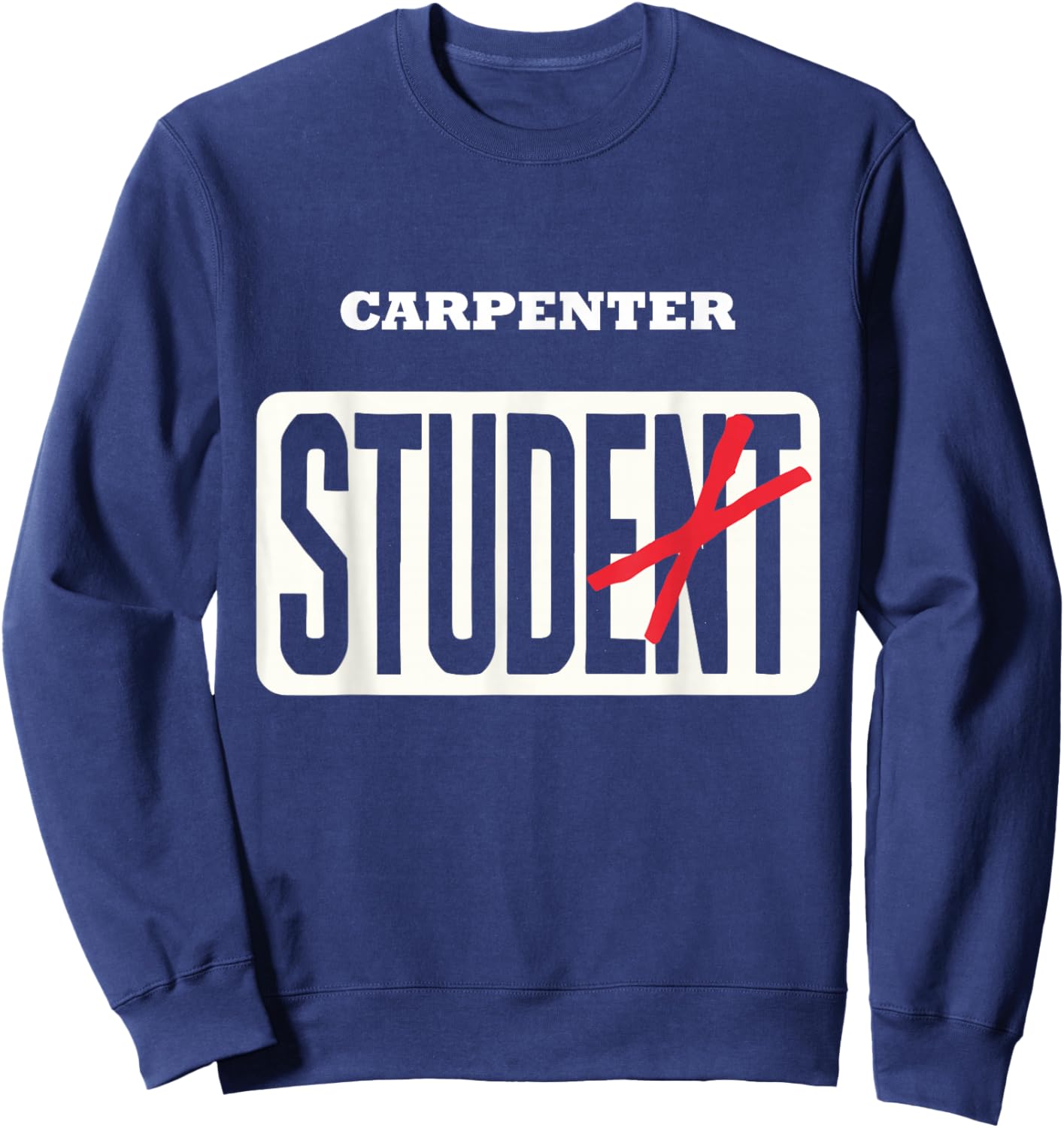 CARPENTER Student Shirt Funny Graduation CARPENTER Stud Sweatshirt - Sweatshirt | Navy