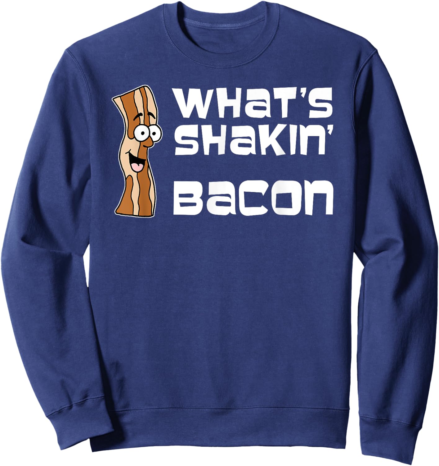 What's Shakin Bacon Funny Cartoon Sweatshirt - Sweatshirt | Navy