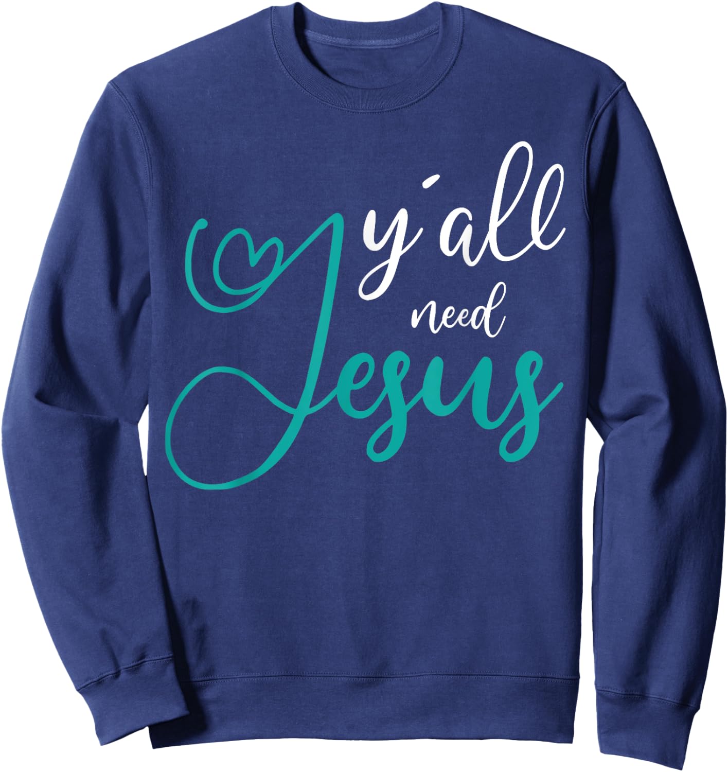 Yall need Jesus Sweatshirt - Sweatshirt | Navy