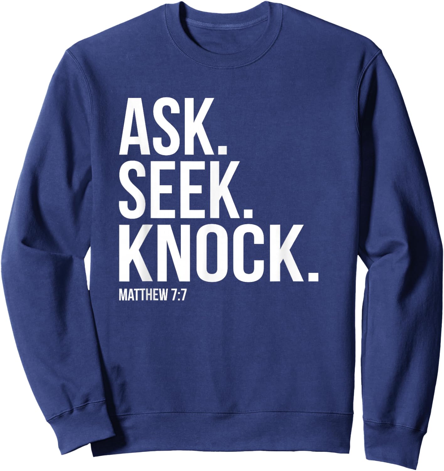 Ask Seek Knock Matthew 7:7 Bible Verse Sweatshirt - Sweatshirt | Navy