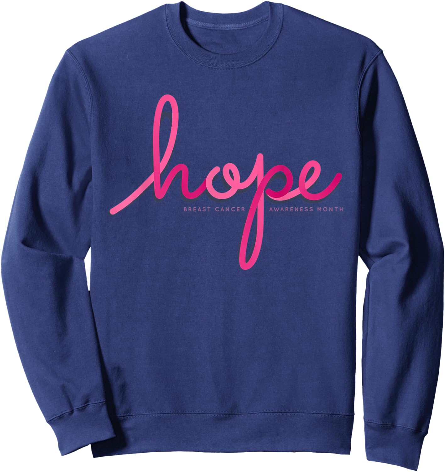 There is Hope for Breast Cancer Awareness Month Sweatshirt - Sweatshirt | Navy