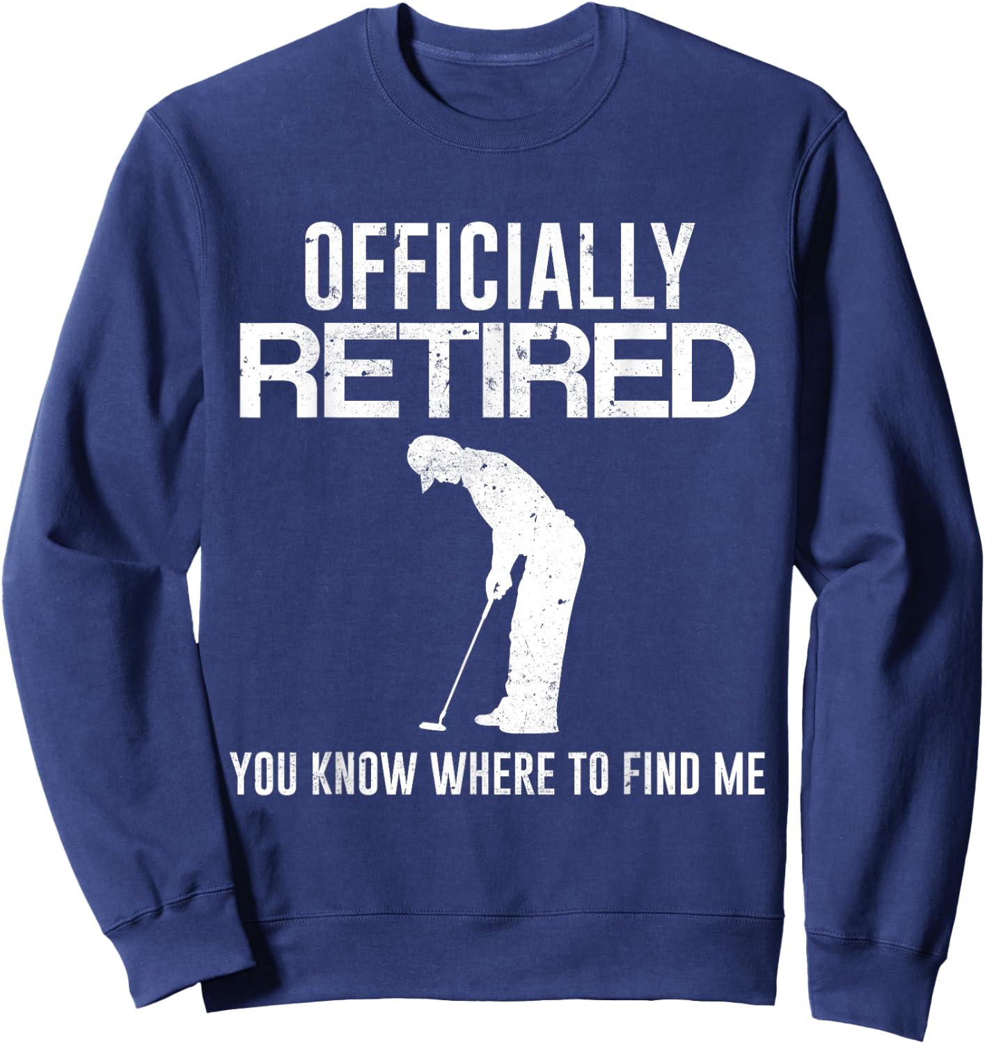 Officially Retired Gift Golf Dad Golfing Retirement Golfer Sweatshirt - Sweatshirt | Navy