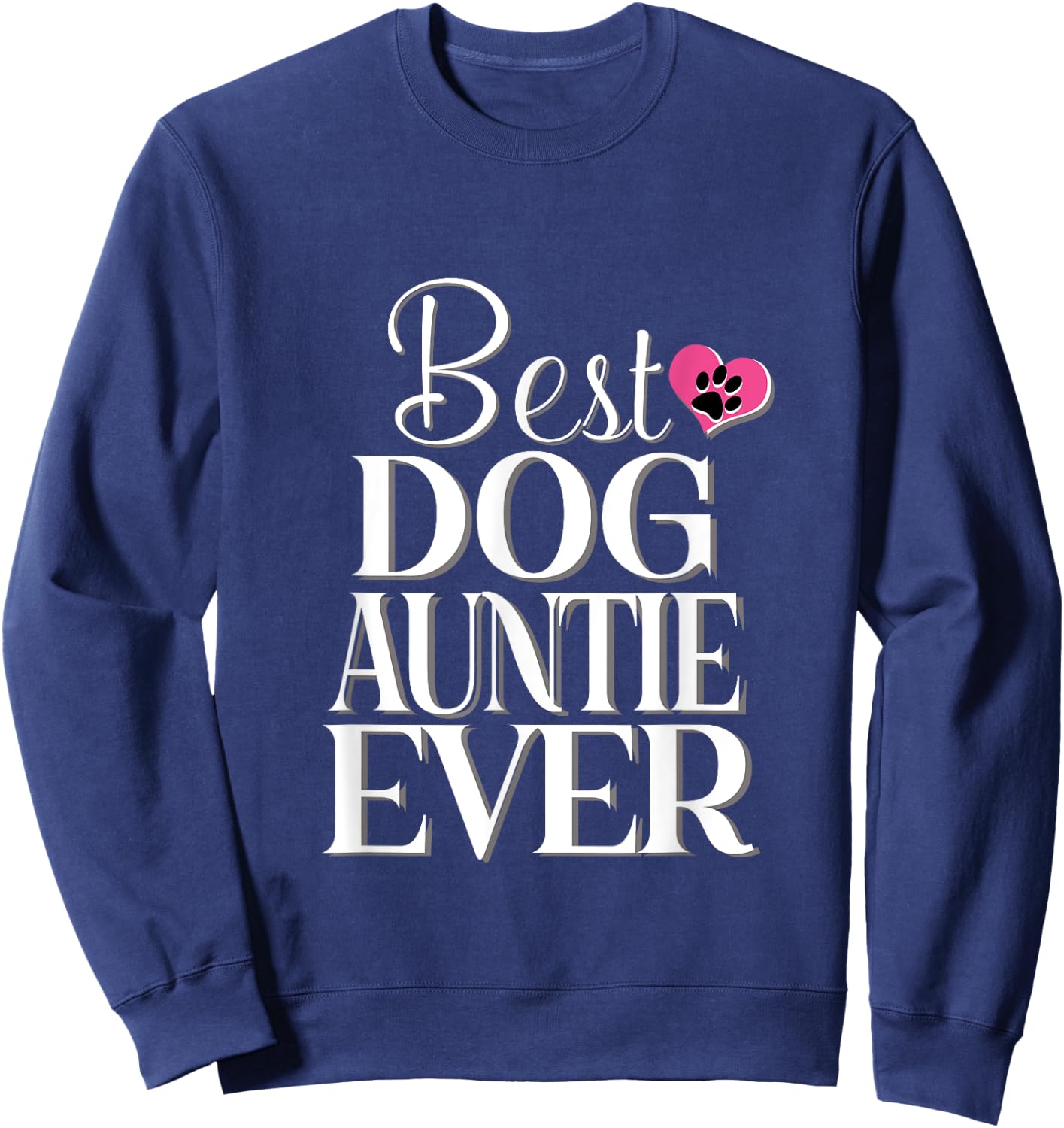 Best Dog Auntie Ever Funny Dog Women Sweatshirt - Sweatshirt | Navy