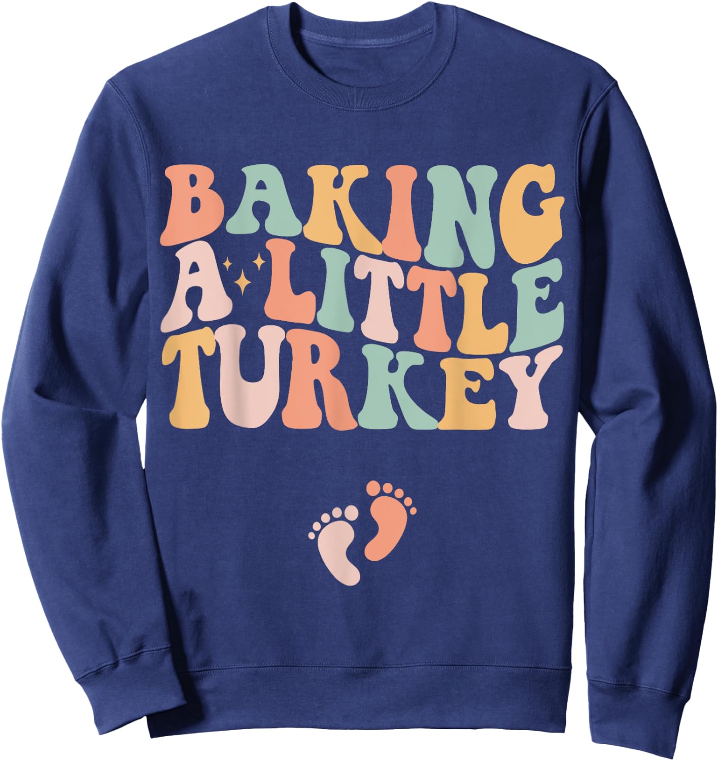 Baking A Little Turkey Thanksgiving Pregnancy Announcement Sweatshirt - Sweatshirt | Navy