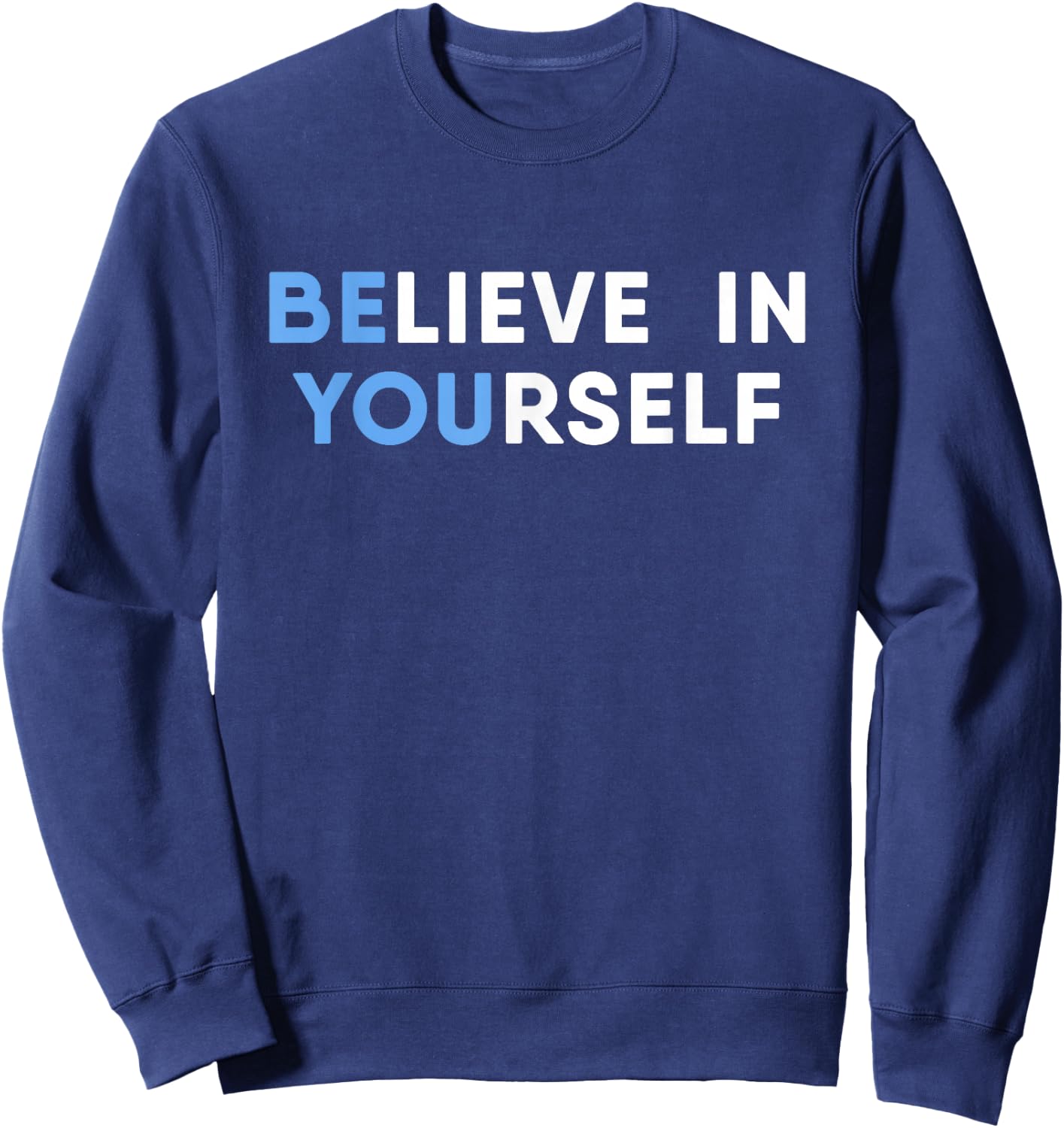 Believe In Yourself Motivation Sweatshirt - Sweatshirt | Navy