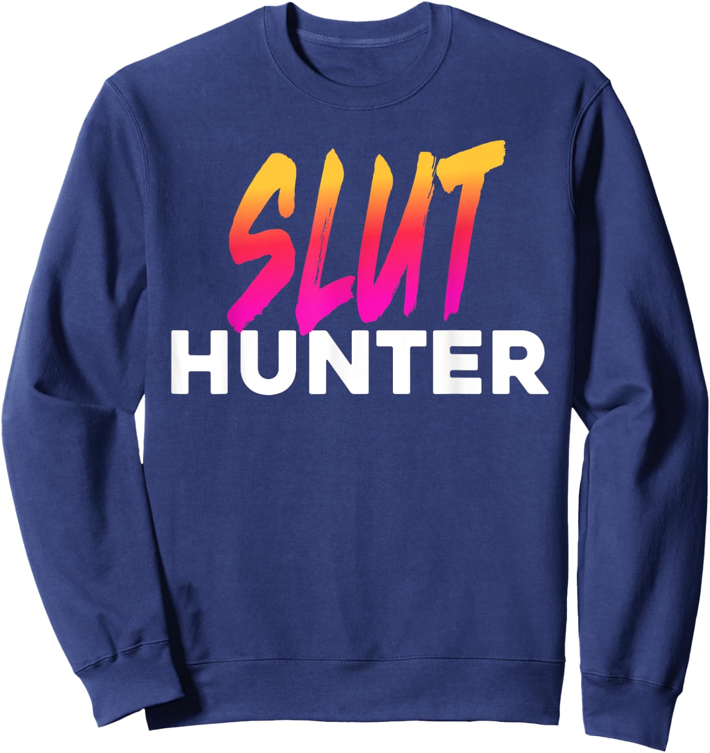 Slut Hunter Funny Festival Rave Meme Sweatshirt - Sweatshirt | Navy