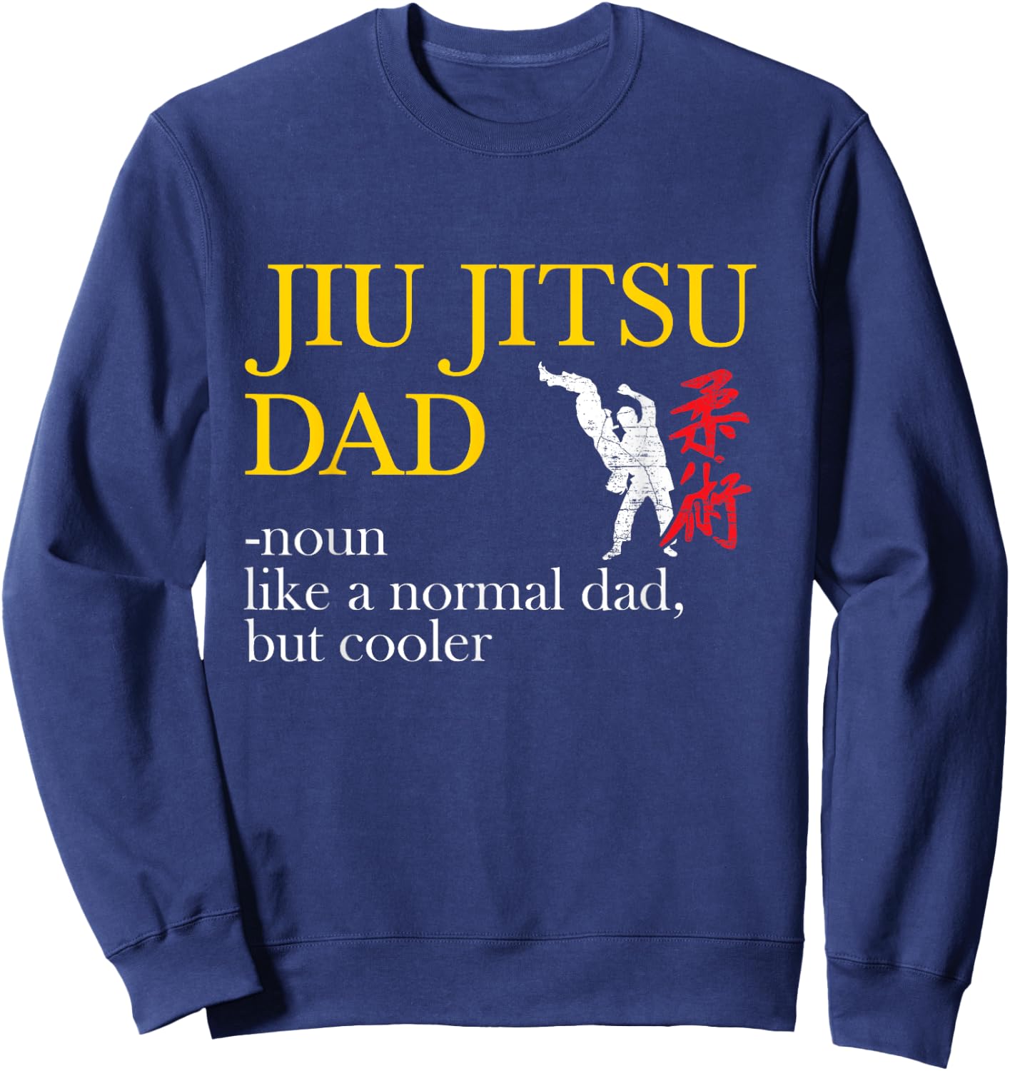 Jiu Jitsu Dad - Noun Like a Normal Dad, But Cooler BBJ MMA Sweatshirt - Sweatshirt | Navy