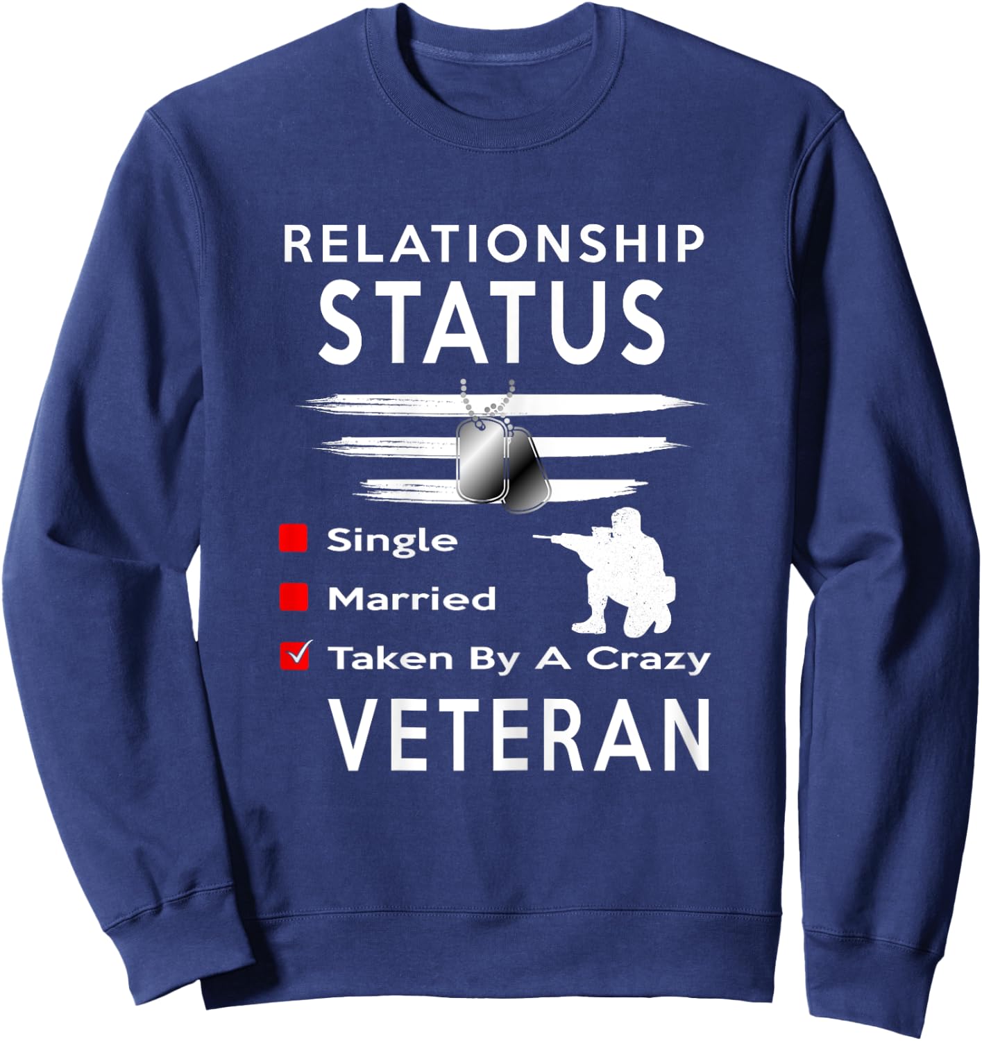 Relationship Status Taken by a Crazy VETERAN Sweatshirt - Sweatshirt | Navy