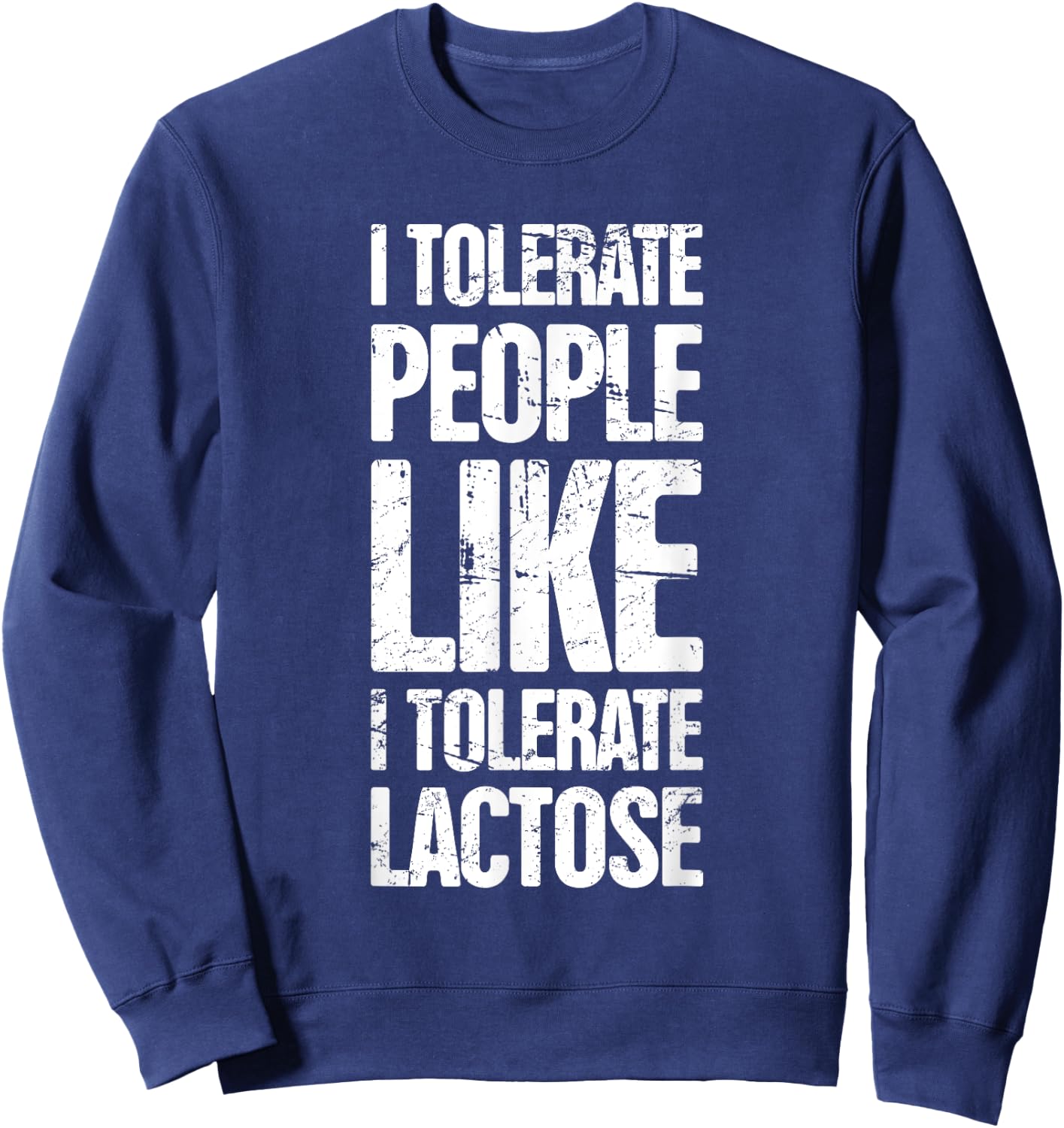 Funny Gift - Distressed Lactose Intolerance Sweatshirt - Sweatshirt | Navy