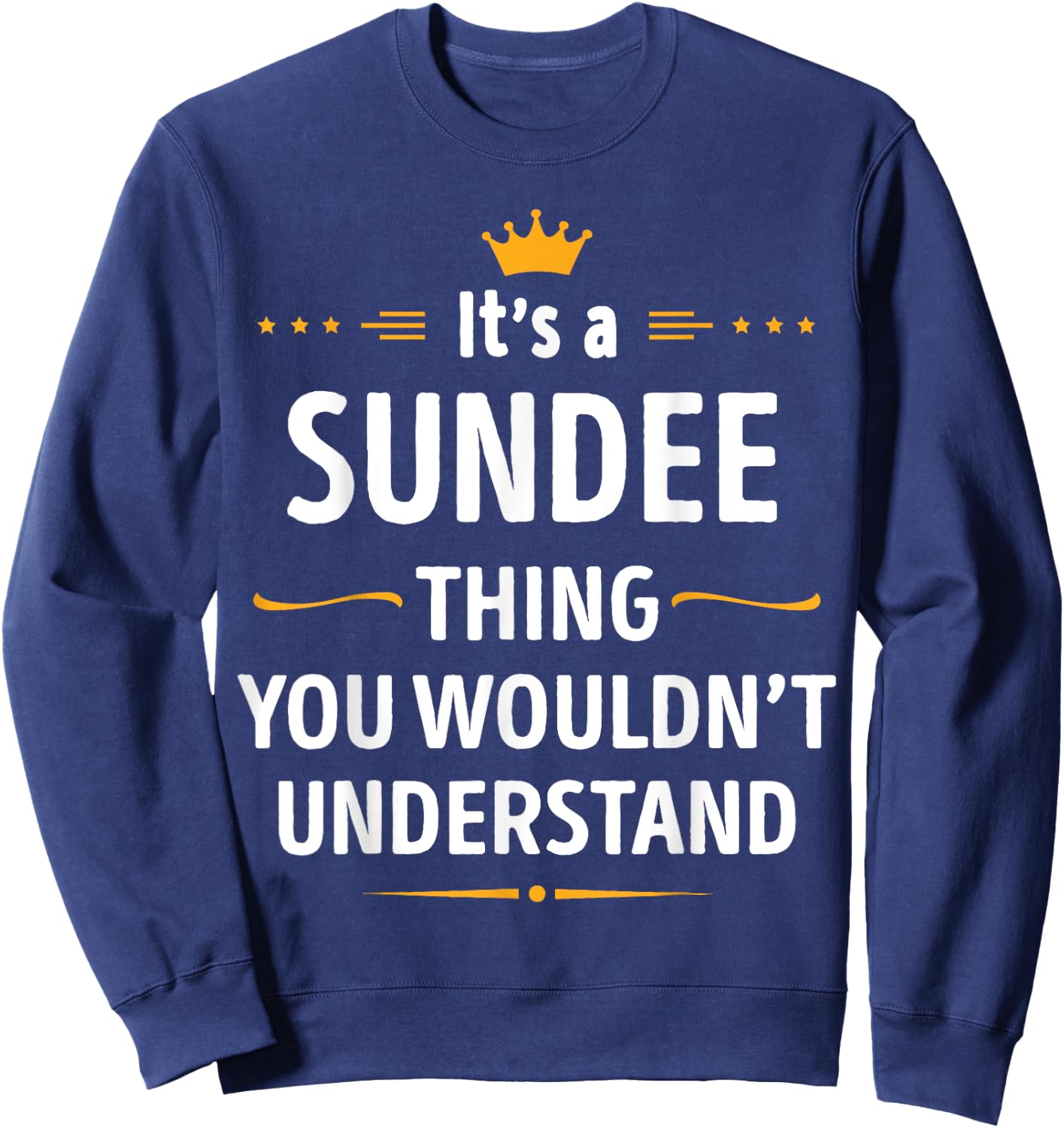 Inked Creation - Its a SUNDEE Thing You Wouldn't Understand Sweatshirt - Sweatshirt | Navy