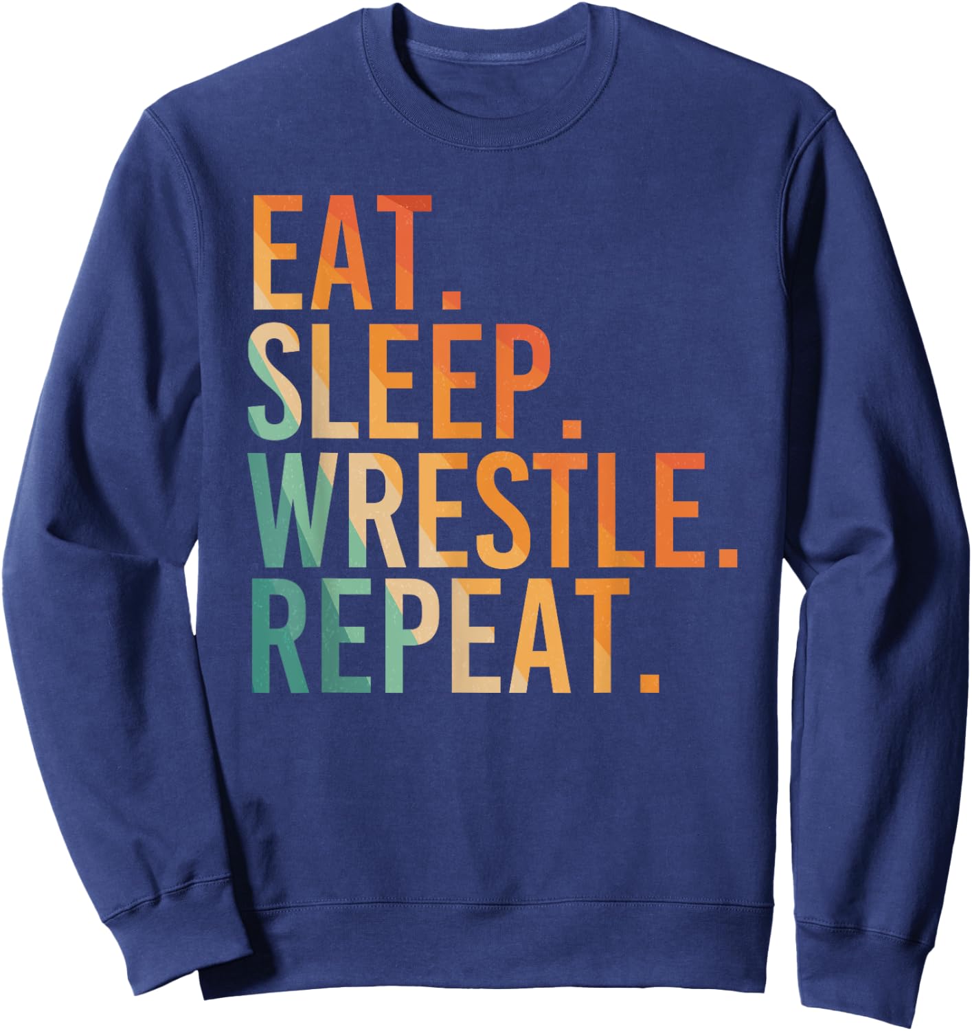 Funny Eat Sleep Wrestle Repeat for Wrestler Fans Wrestling Sweatshirt - Sweatshirt | Navy