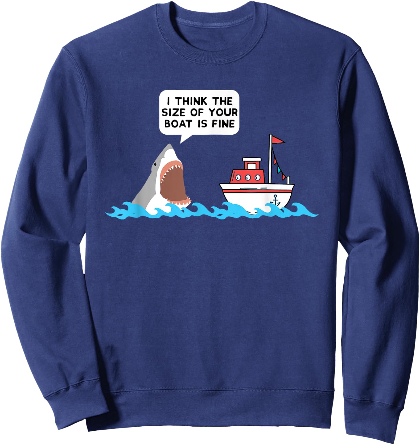Shark Shirt Size Of Your Boat Is Fine Gift Sweatshirt - Sweatshirt | Navy