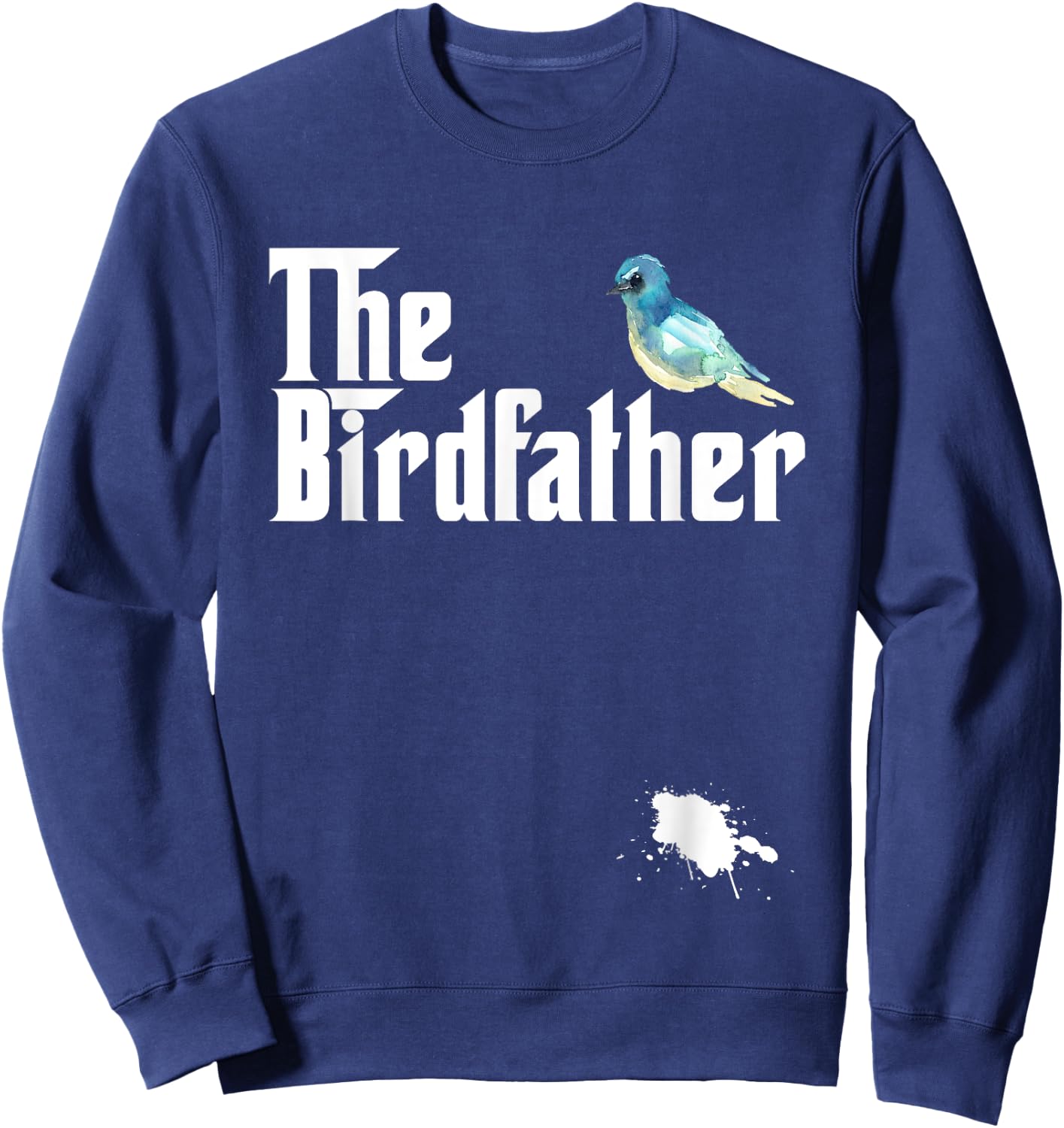The Birdfather Funny Bird Watching Meme Quote Sweatshirt - Sweatshirt | Navy
