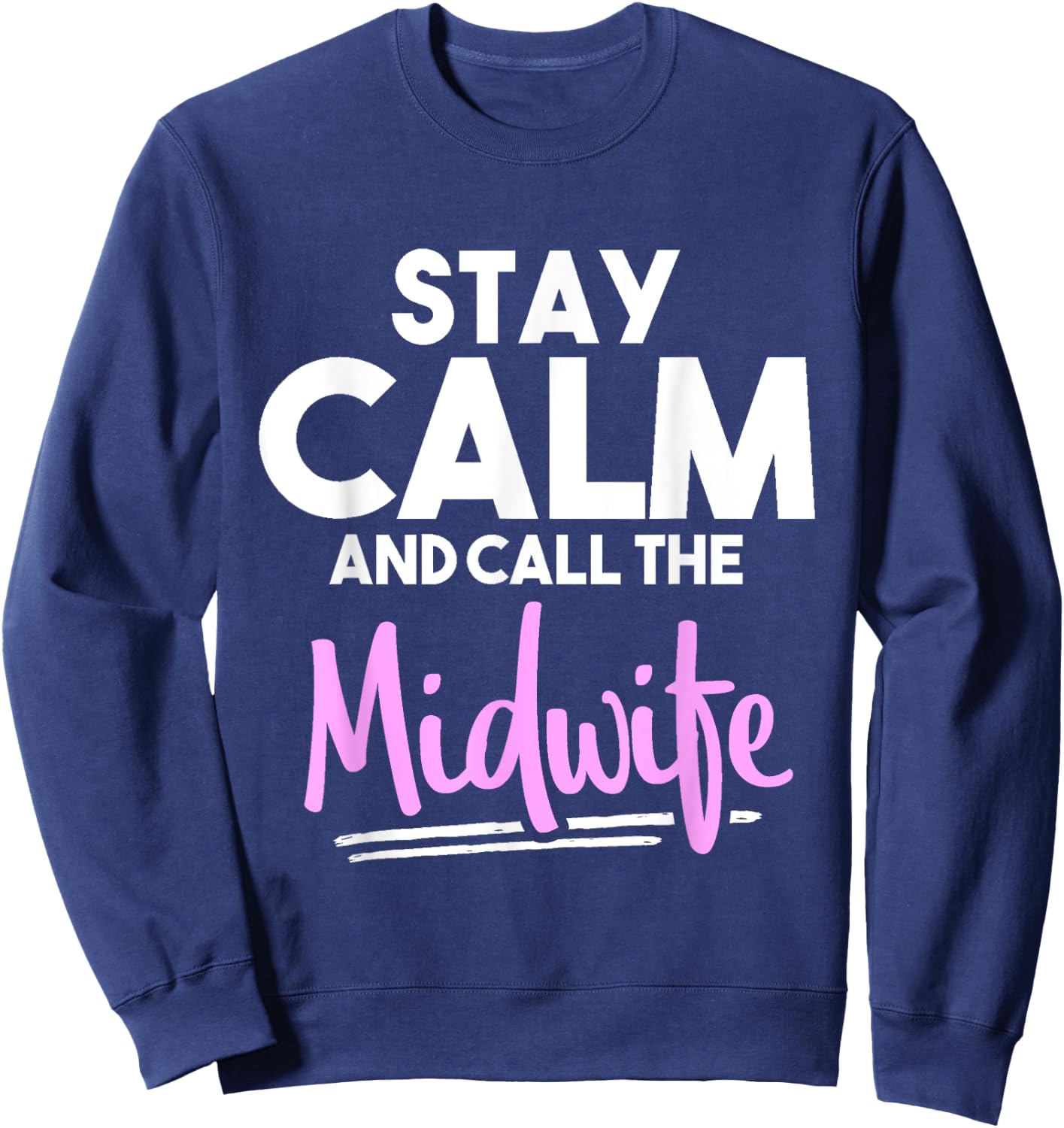 Stay Calm and Call the Midwife Sweatshirt - Sweatshirt | Navy