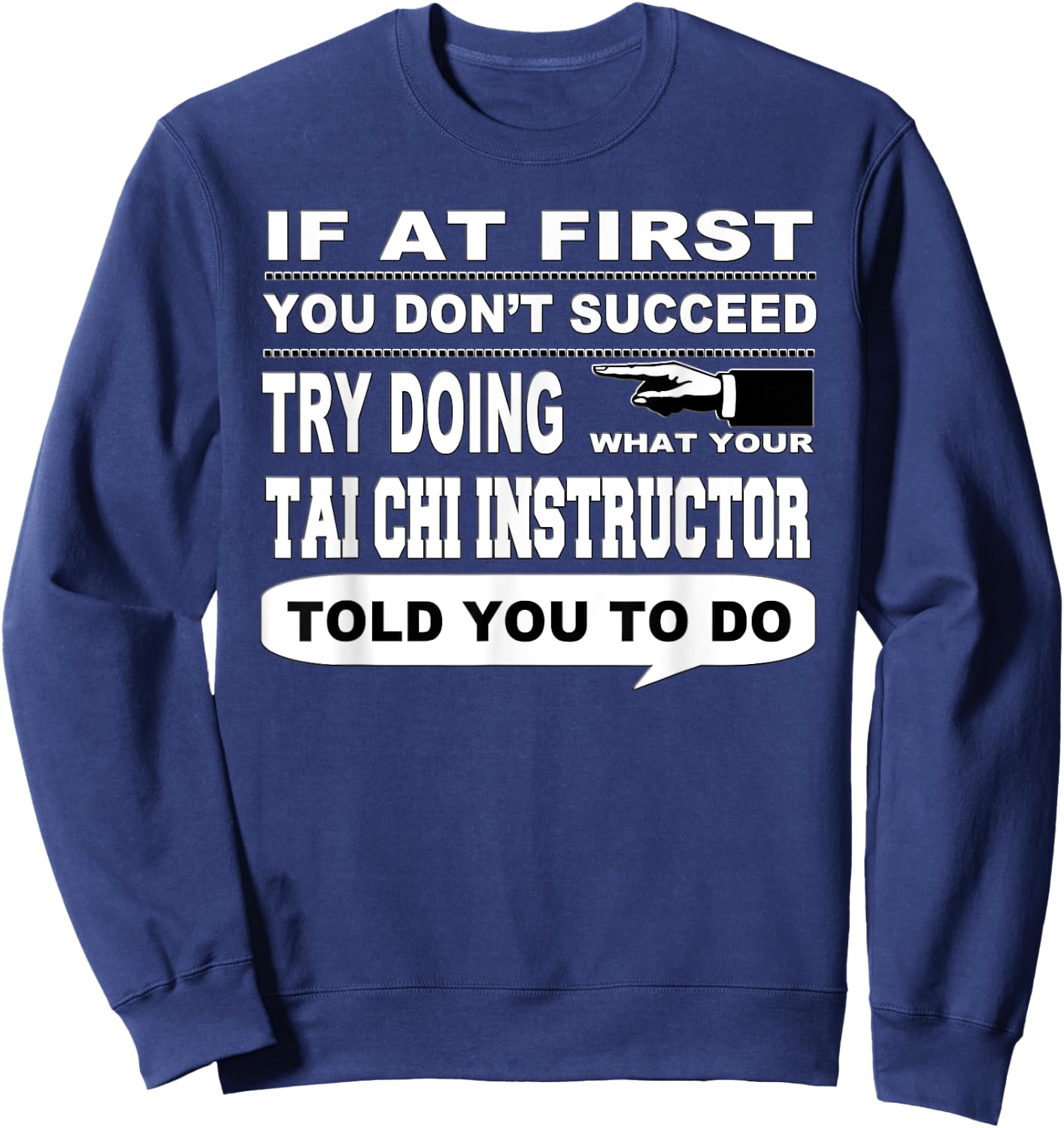 If at First You Don't Succeed Tai Chi Instructor Sweatshirt - Sweatshirt | Navy