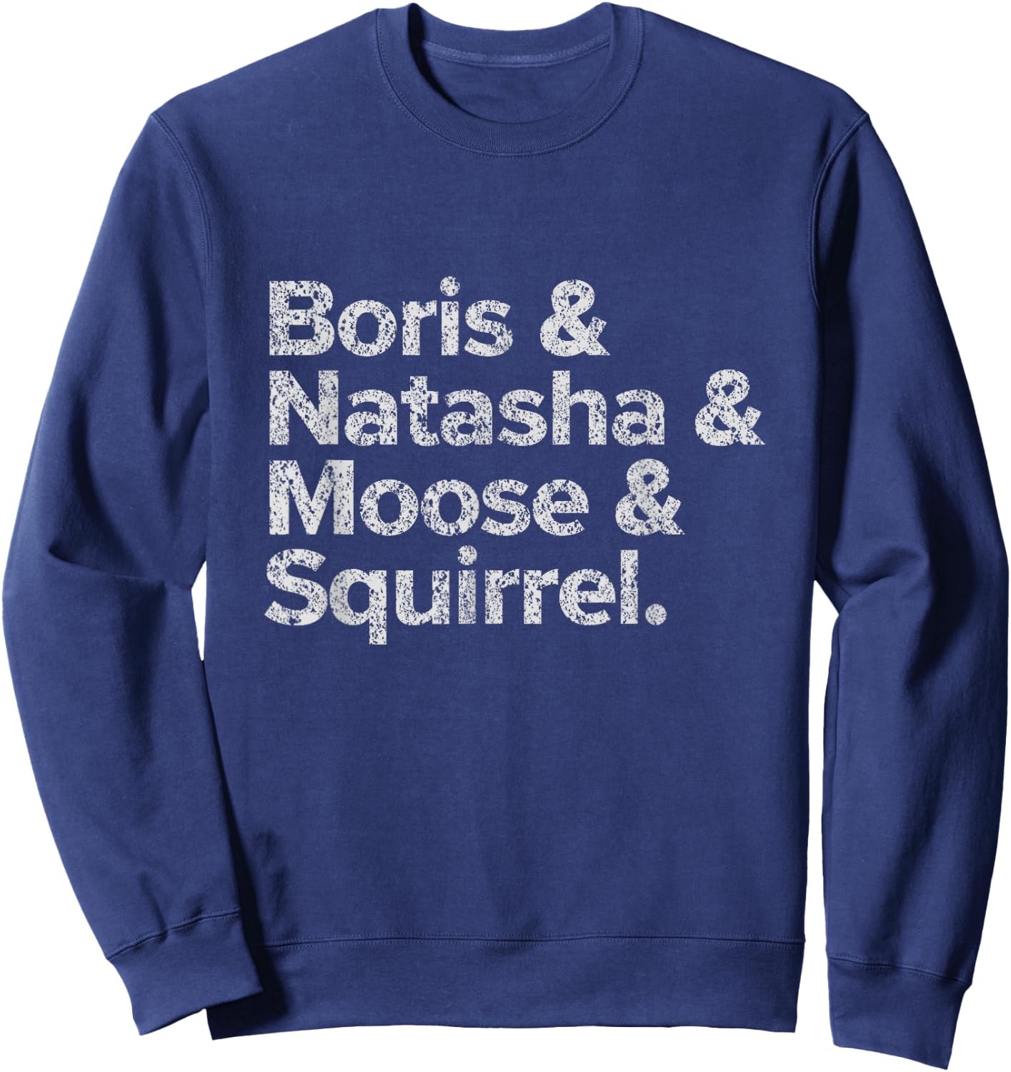 Boris Natasha Moose and Squirrel Funny Retro Typography Sweatshirt - Sweatshirt | Navy