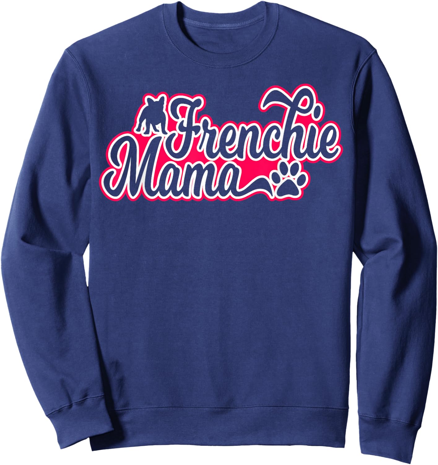 Frenchie Mama French Bulldog Mom Men Women Sweatshirt - Sweatshirt | Navy