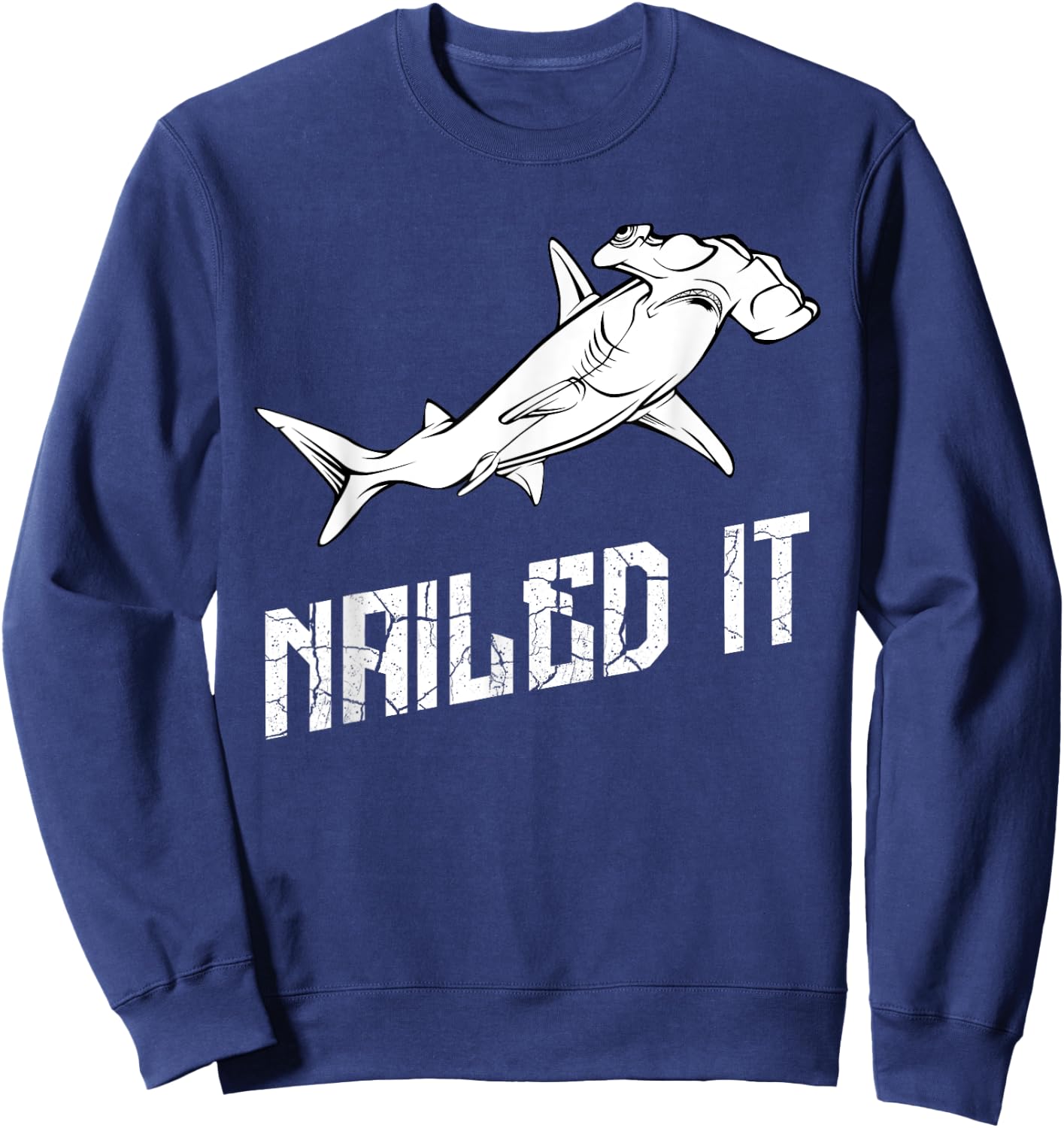Hammerhead Shark Nailed It Ocean Week Of Shark Sweatshirt - Sweatshirt | Navy