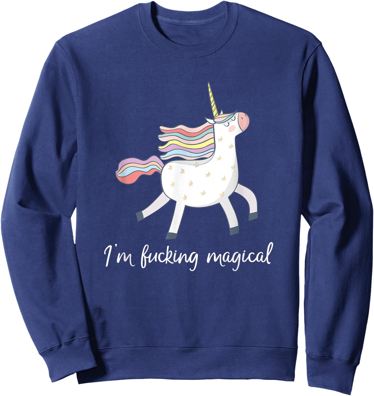 I'm Fucking Magical T Shirt Funny Unicorn Gift Sweatshirt - Sweatshirt | Navy